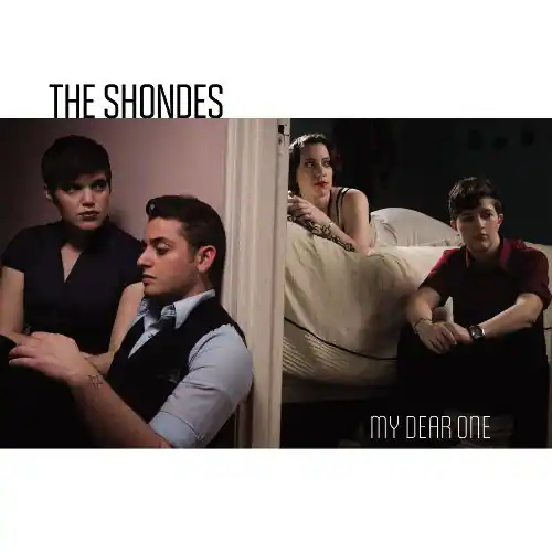 The Shondes  
My Dear One