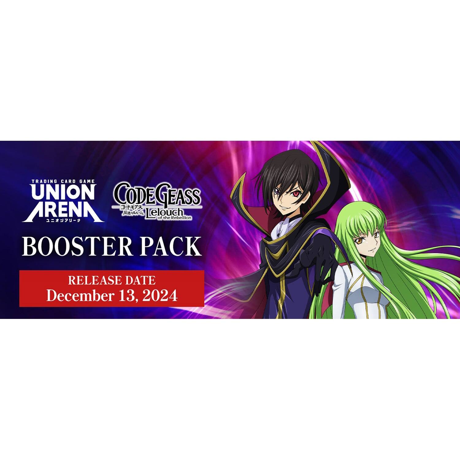 TRADING CARD GAME  
UNION ARENA  

CODE GEASS  
Lelouch of the Rebellion  

BOOSTER PACK  

RELEASE DATE  
December 13, 2024