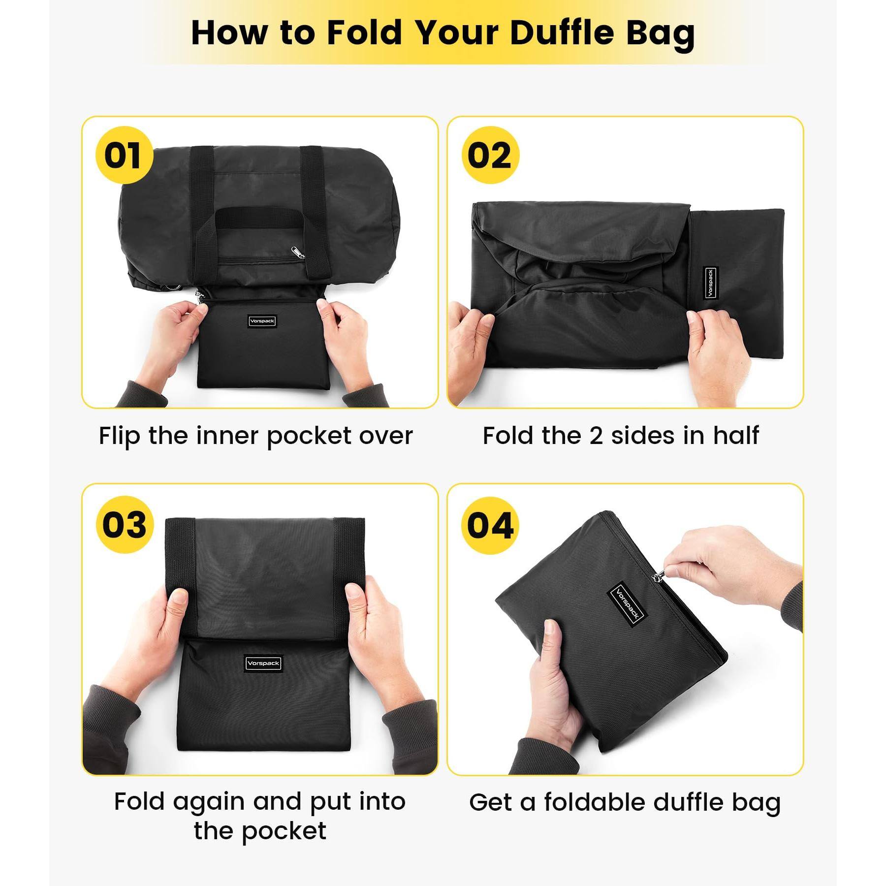How to Fold Your Duffle Bag

01 Flip the inner pocket over

02 Fold the 2 sides in half

03 Fold again and put into the pocket

04 Get a foldable duffle bag