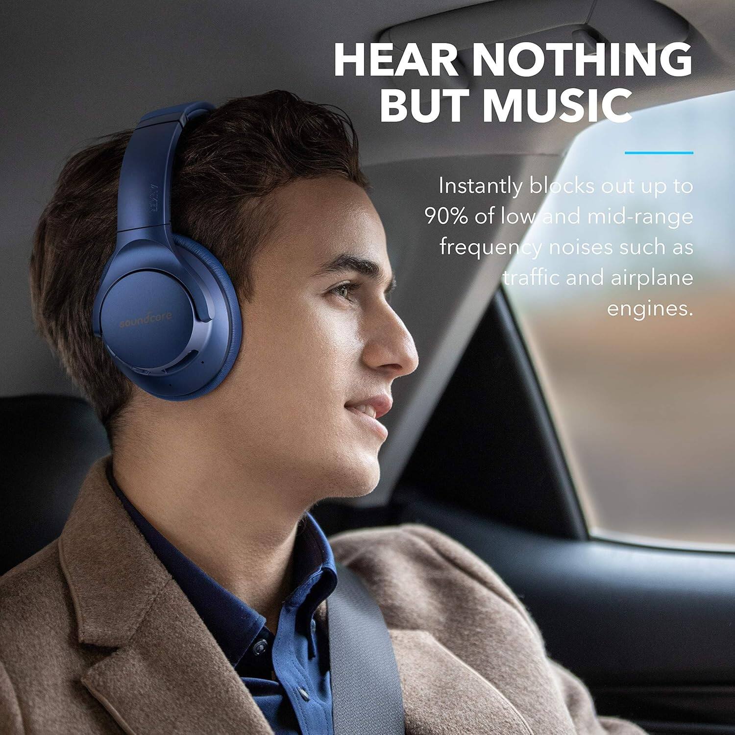 HEAR NOTHING BUT MUSIC

Instantly blocks out up to 90% of low and mid-range frequency noises such as traffic and airplane engines.
