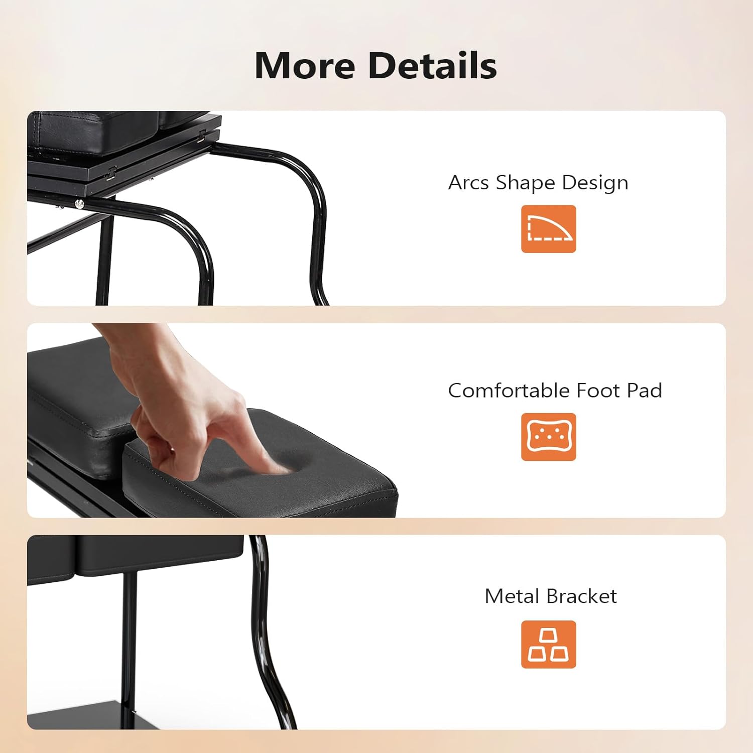 More Details  
- Arcs Shape Design  
- Comfortable Foot Pad  
- Metal Bracket