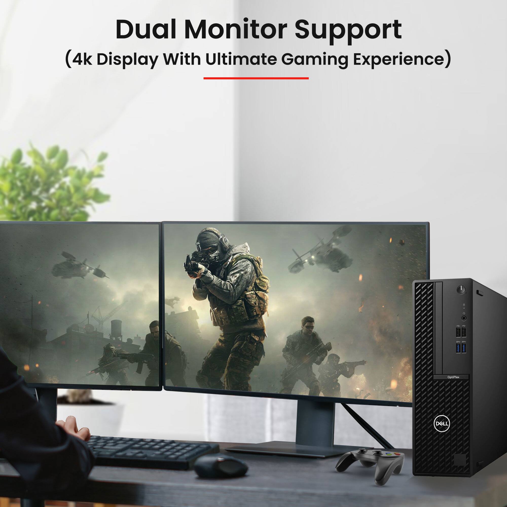 Dual Monitor Support  
(4k Display With Ultimate Gaming Experience)