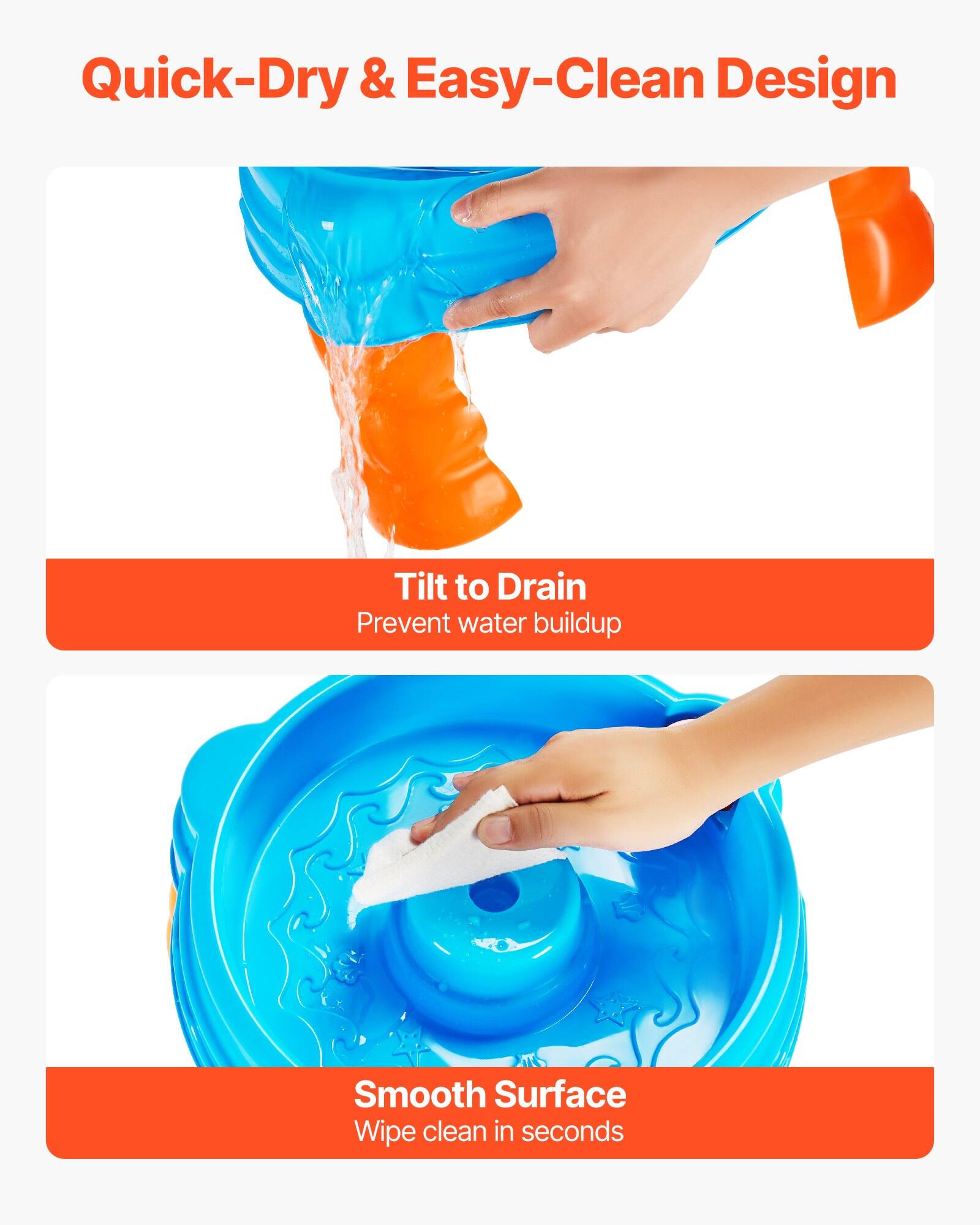 Quick-Dry & Easy-Clean Design

Tilt to Drain
Prevent water buildup

Smooth Surface
Wipe clean in seconds