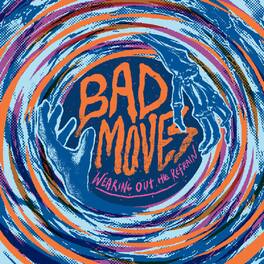 Bad Moves - Wearing Out The Refrain - VINYL LP