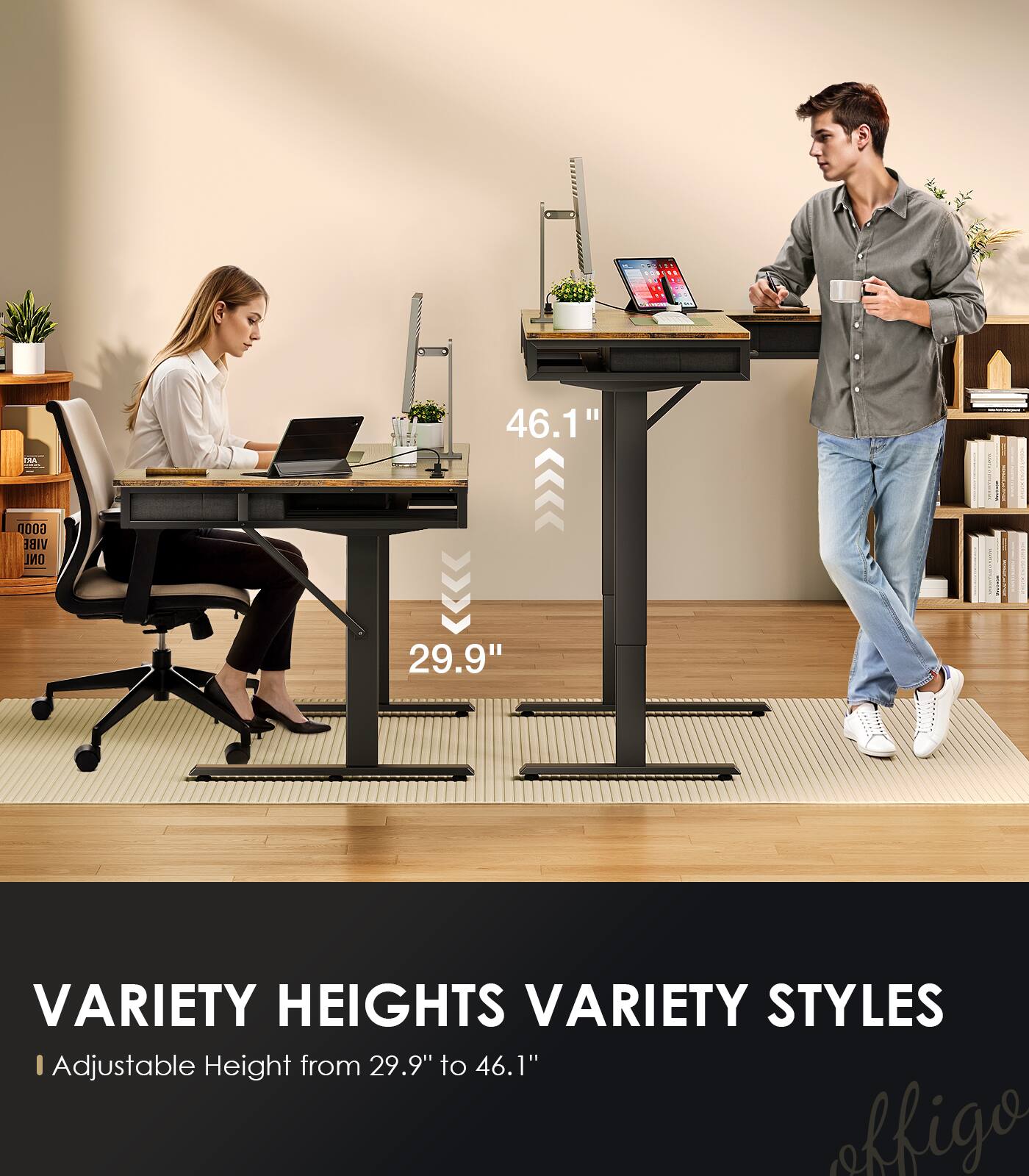 SA 46.1" GOOD VIBE ONL 29.9" VARIETY HEIGHTS VARIETY STYLES I Adjustable Height from 29.9" to 46.1" affigo