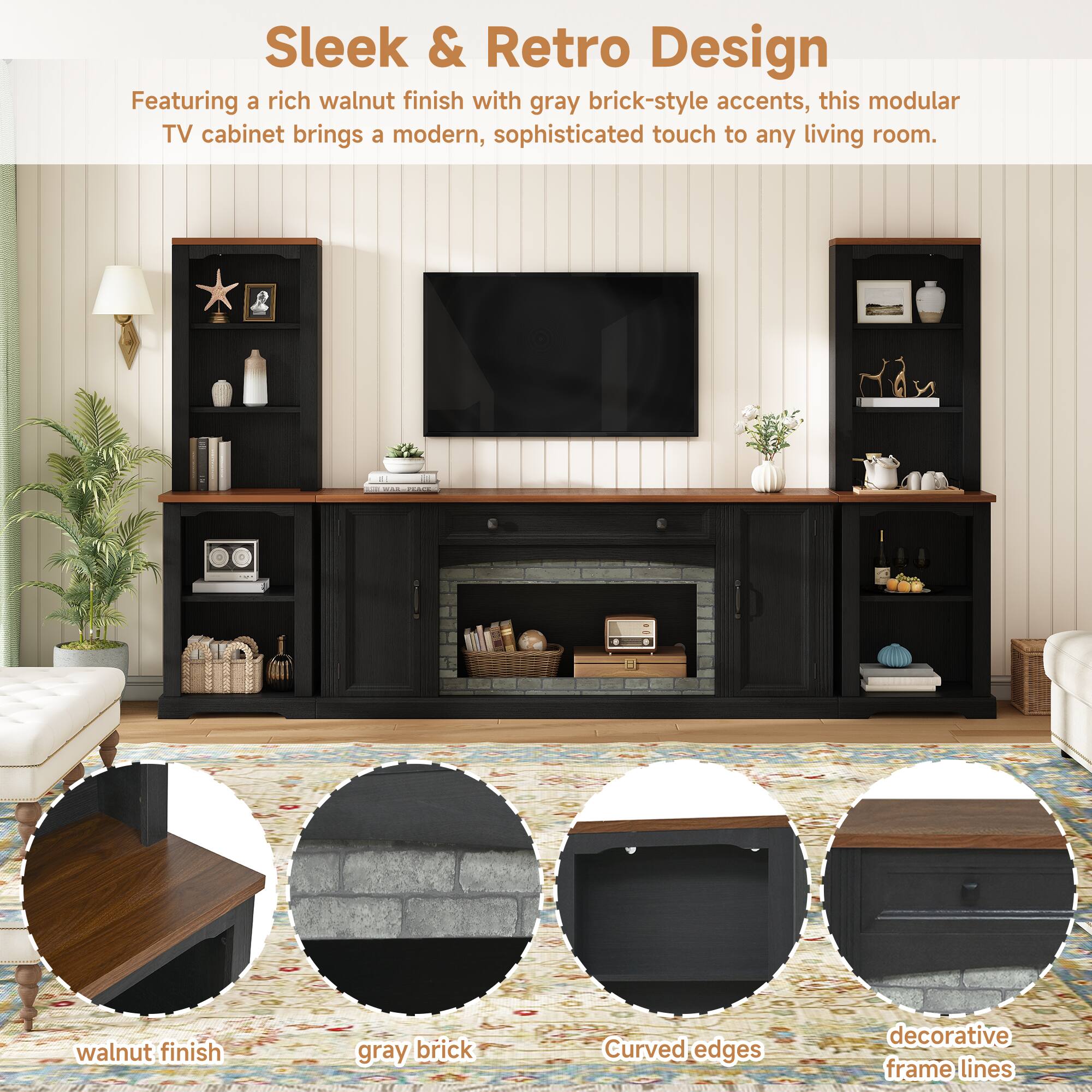 Sleek & Retro Design

Featuring a rich walnut finish with gray brick-style accents, this modular TV cabinet brings a modern, sophisticated touch to any living room.

- Walnut finish
- Gray brick
- Curved edges
- Decorative frame lines