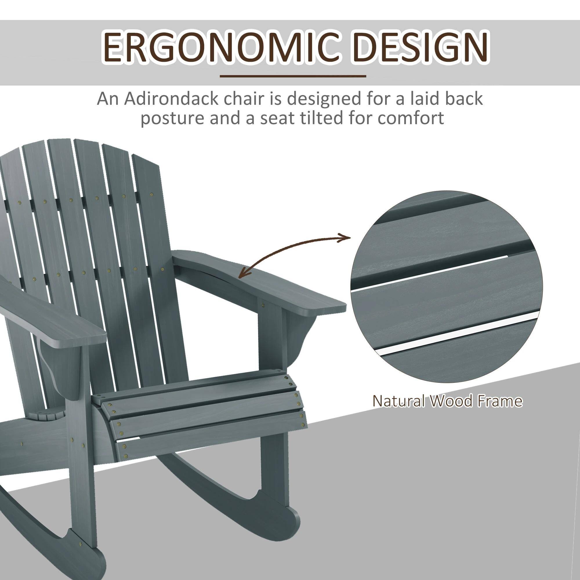 ERGONOMIC DESIGN  
An Adirondack chair is designed for a laid back posture and a seat tilted for comfort  
Natural Wood Frame