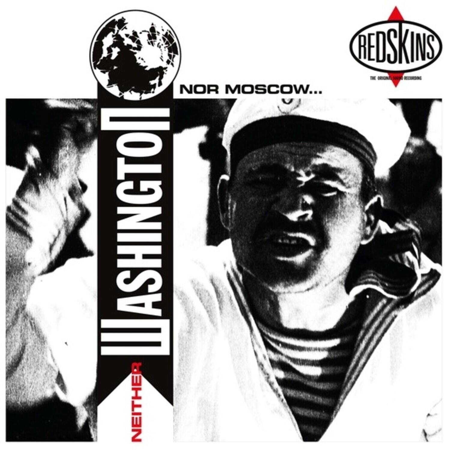 REDSKINS  
THE ORIGINAL RECORDING

NOR MOSCOW...

WASHINGTON  
NEITHER