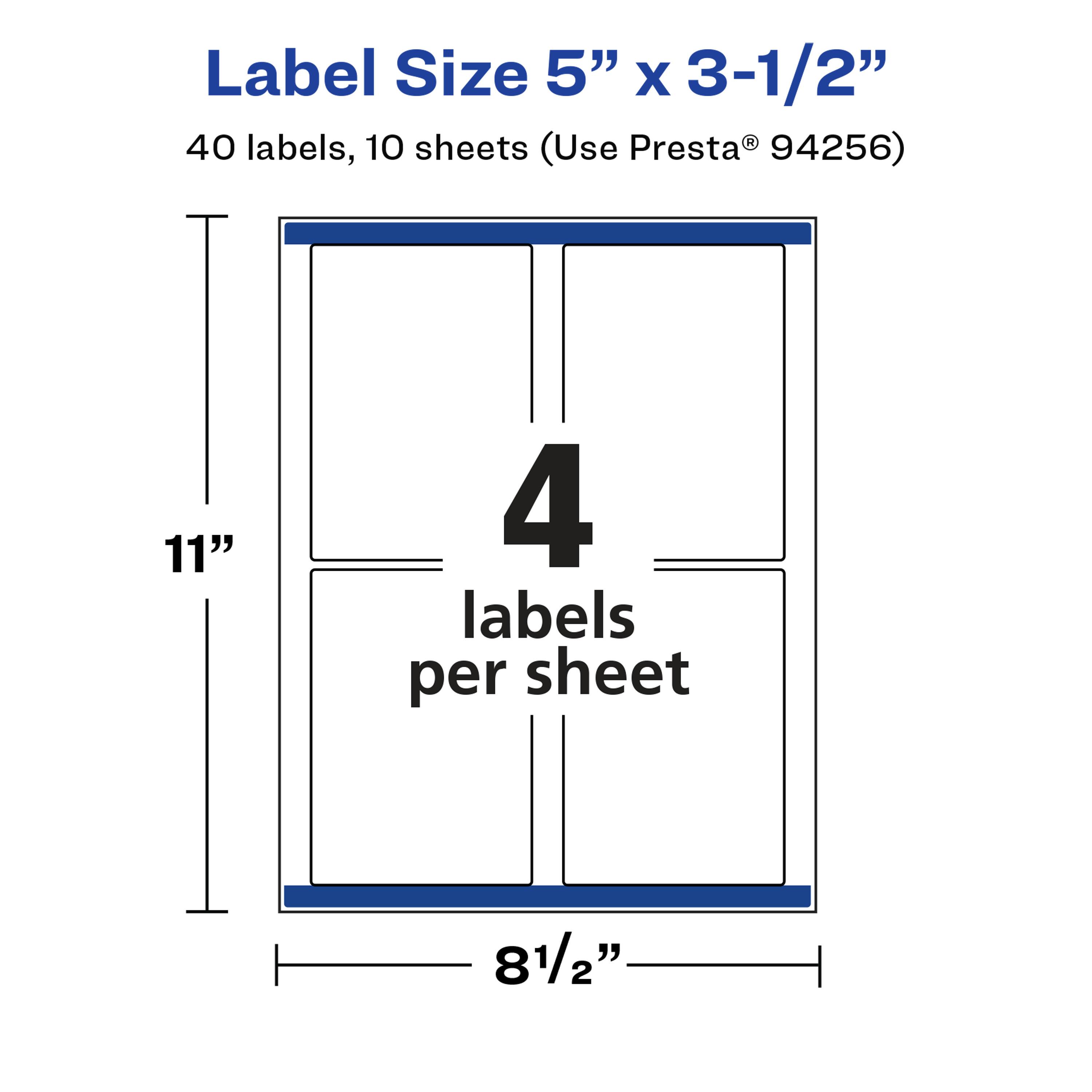Label Size 5" x 3-1/2"  
40 labels, 10 sheets (Use Presta® 94256)  
11"  
4 labels per sheet  
8 1/2"