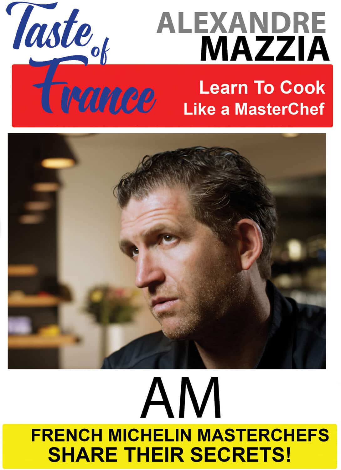 Taste of France Masterchefs Share Their Secrets Alexandre Mazzia AM  - DVD