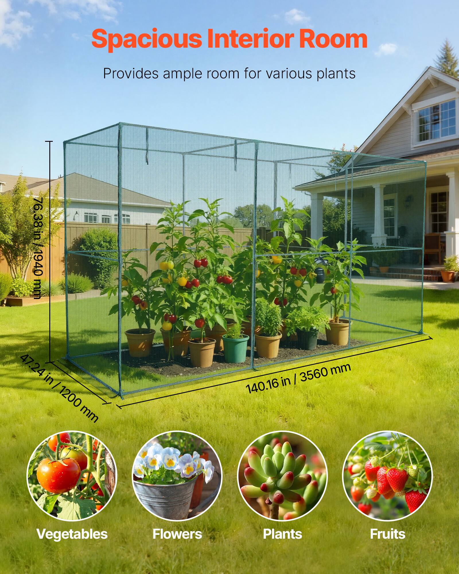 Spacious Interior Room  
Provides ample room for various plants  

76.38 in / 1940 mm  
47.24 in / 1200 mm  
140.16 in / 3560 mm  

Vegetables  
Flowers  
Plants  
Fruits