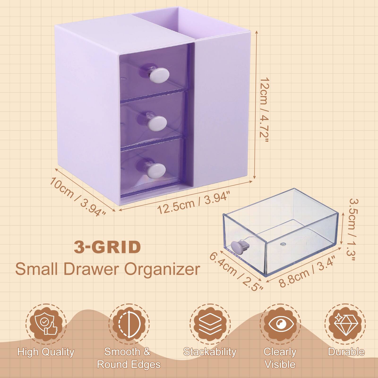 4.72" / 12cm  
3.94" / 10cm  
3.94" / 12.5cm  
3.5cm / 1.3"  
6.4cm / 2.5"  
8.8cm / 3.4"  

3-GRID  
Small Drawer Organizer  

High Quality  
Smooth & Round Edges  
Stackability  
Clearly Visible  
Durable
