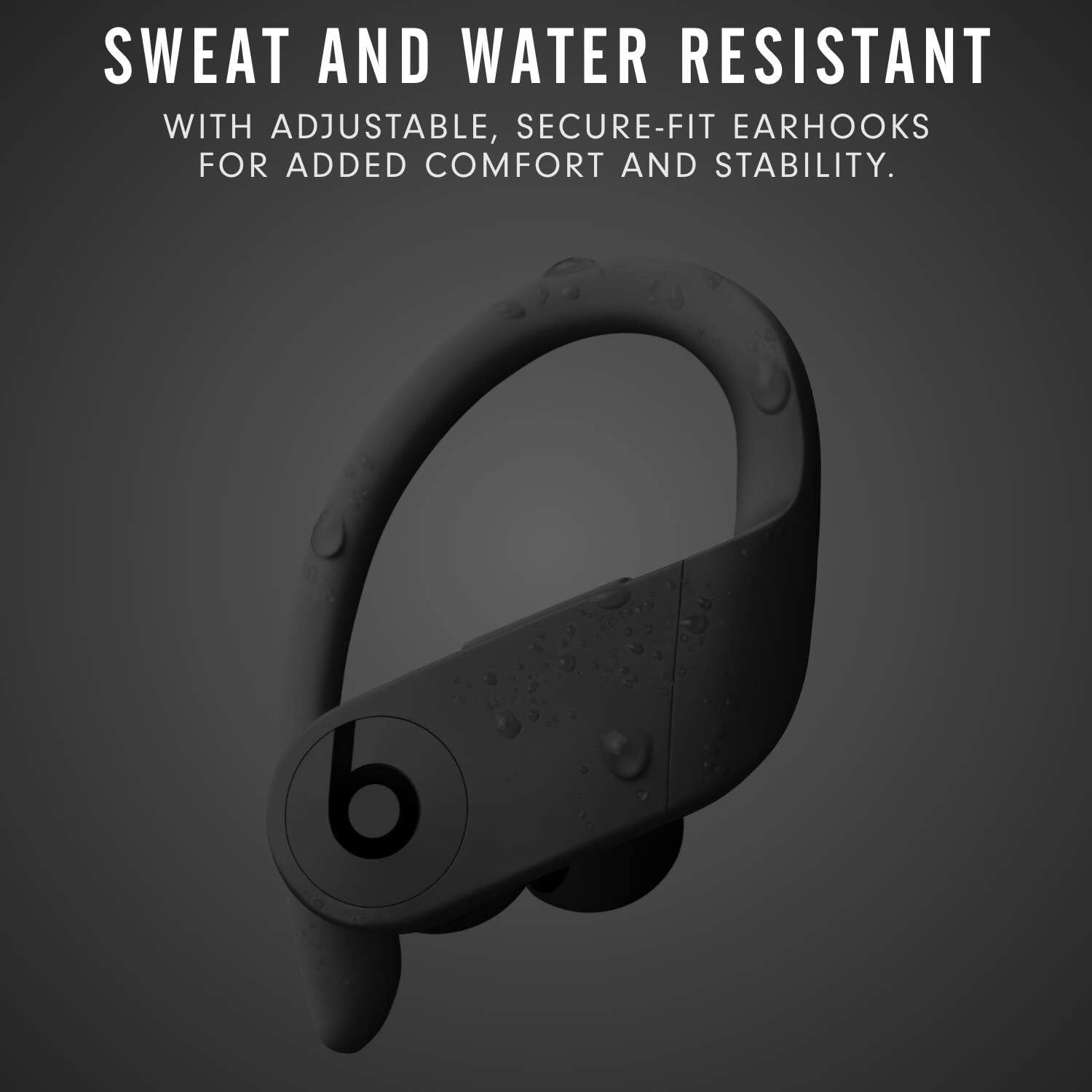 SWEAT AND WATER RESISTANT  
WITH ADJUSTABLE, SECURE-FIT EARHOOKS FOR ADDED COMFORT AND STABILITY.
