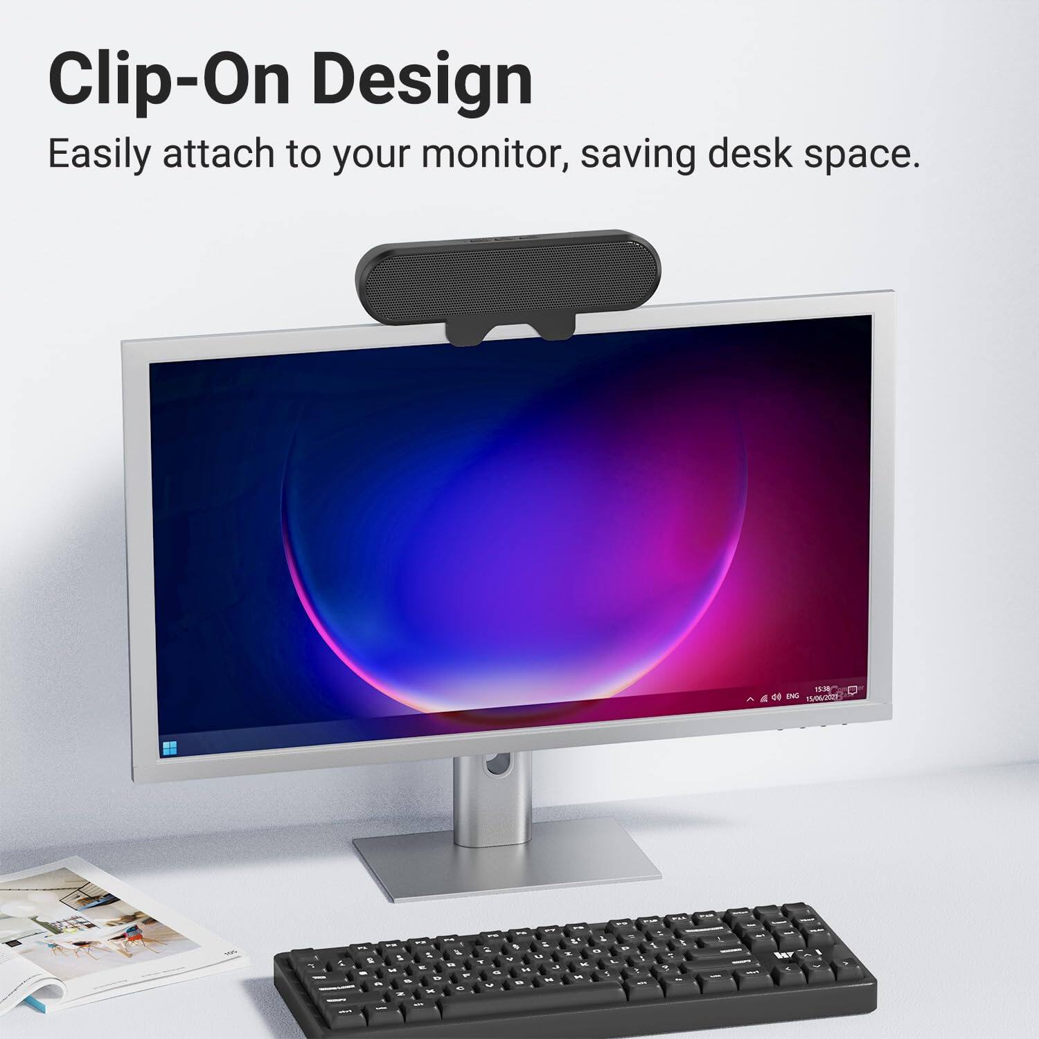 Clip-On Design  
Easily attach to your monitor, saving desk space.