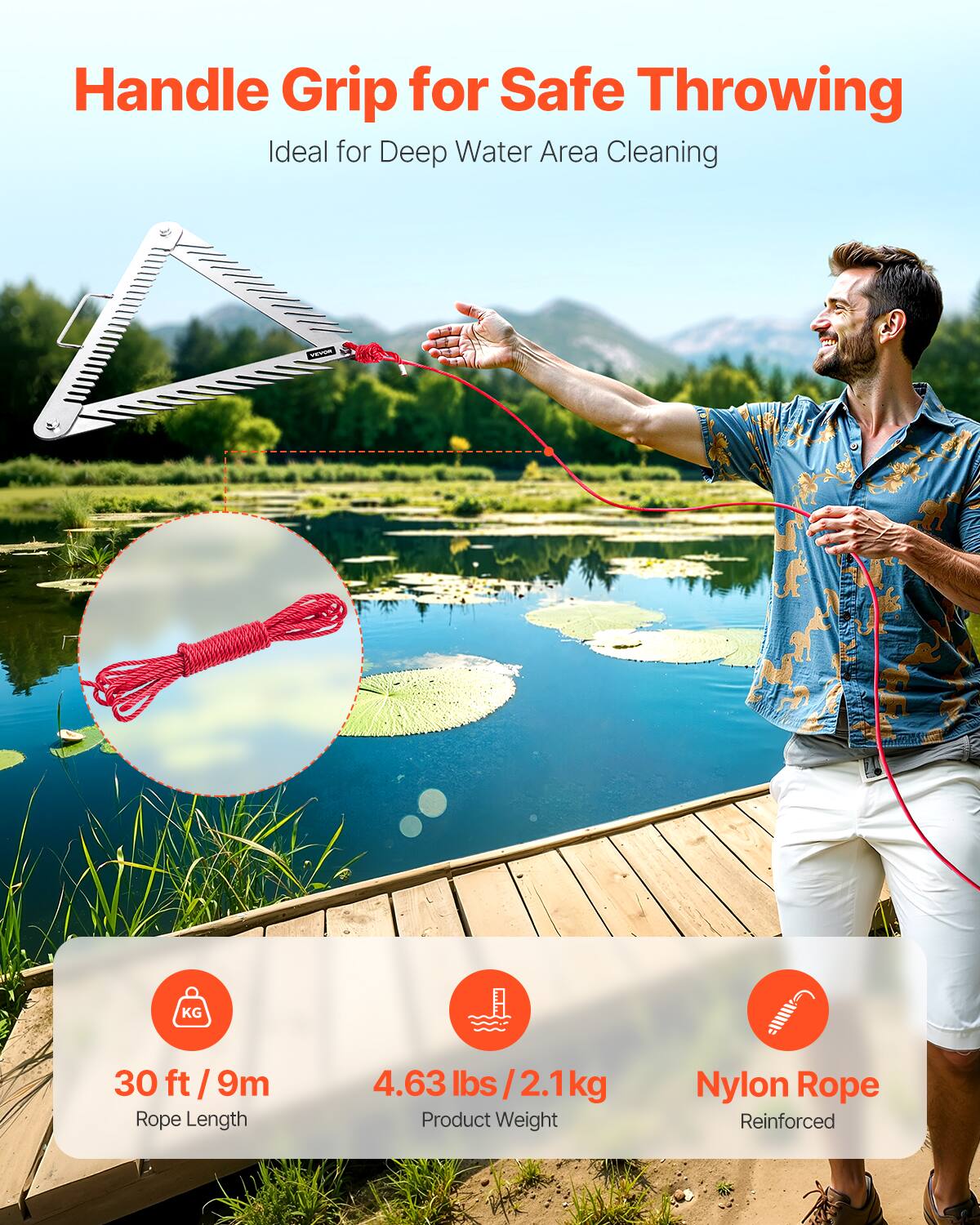 Handle Grip for Safe Throwing  
Ideal for Deep Water Area Cleaning  

30 ft / 9m Rope Length  
4.63 lbs / 2.1kg Product Weight  
Nylon Rope Reinforced