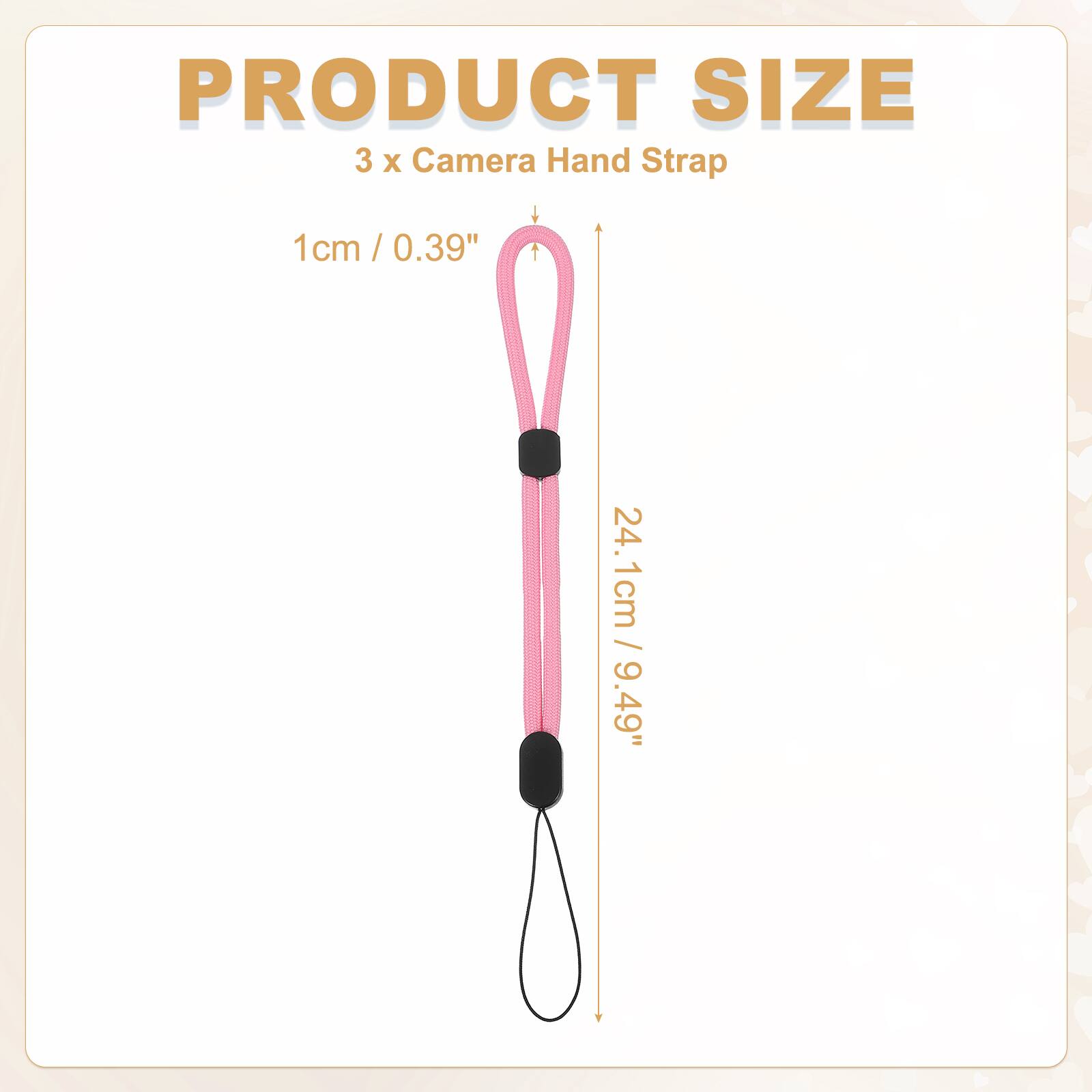 PRODUCT SIZE  
3 x Camera Hand Strap  
1cm / 0.39"  
24.1cm / 9.49"