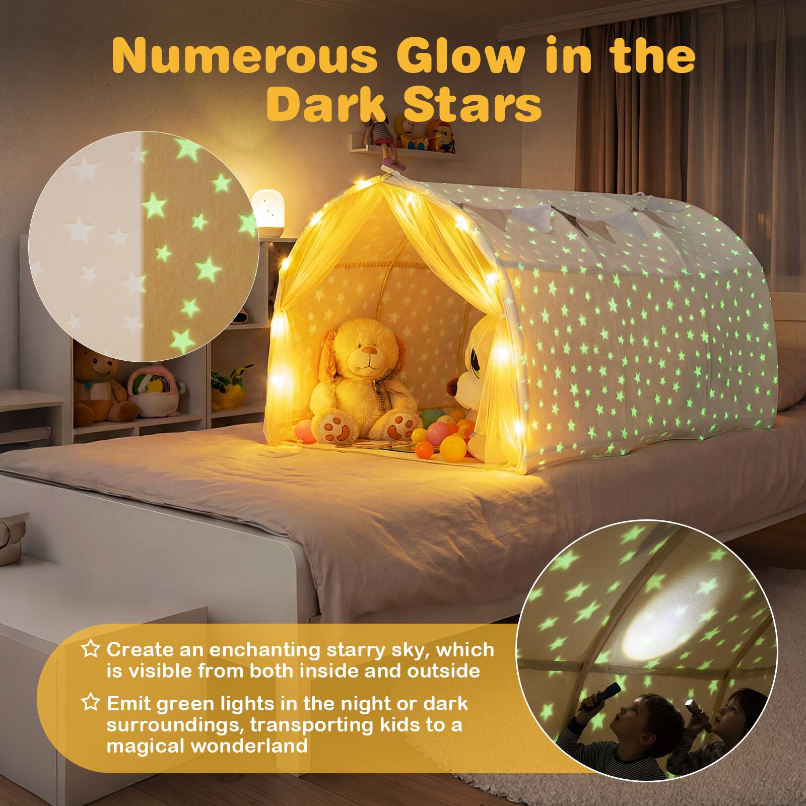 Numerous Glow in the Dark Stars

- Create an enchanting starry sky, which is visible from both inside and outside
- Emit green lights in the night or dark surroundings, transporting kids to a magical wonderland