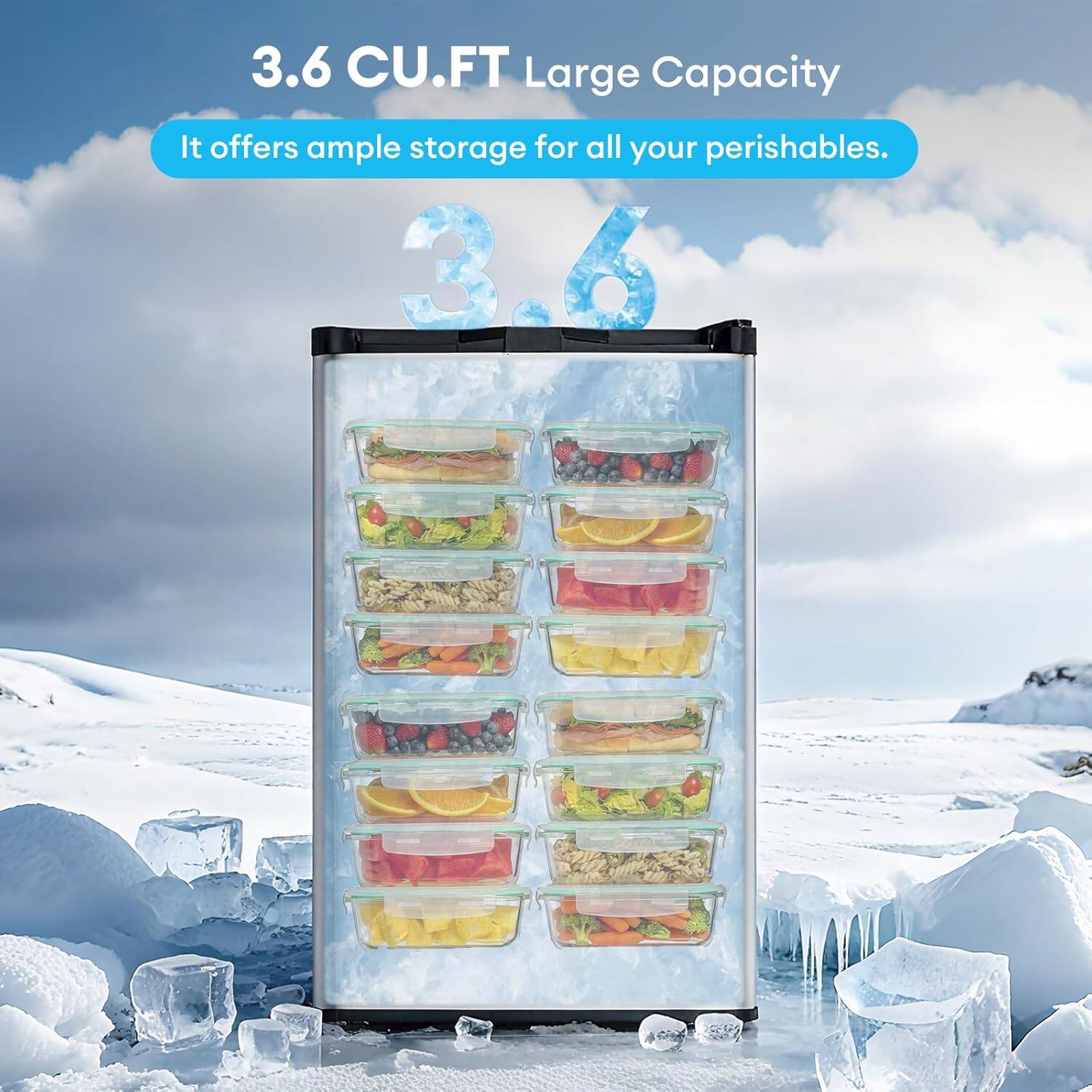 3.6 CU.FT Large Capacity  
It offers ample storage for all your perishables.