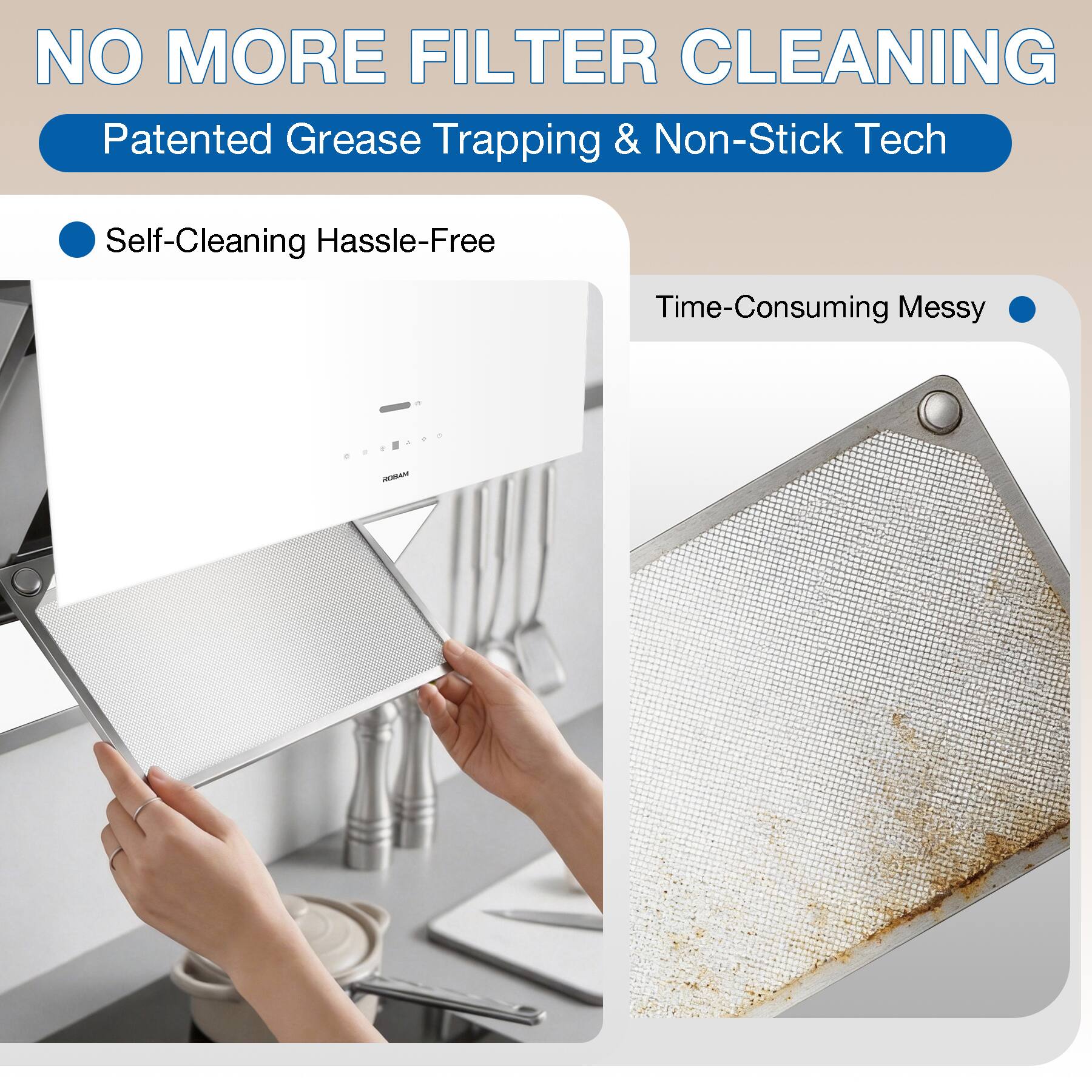 NO MORE FILTER CLEANING  
Patented Grease Trapping & Non-Stick Tech

- Self-Cleaning Hassle-Free
- Time-Consuming Messy