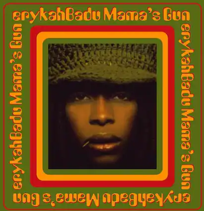 Erykah Badu Mama's Gun
Erykah Badu Mama's Gun