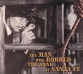 Front Standard. The Man Who Robbed the Bank at Santa Fe [CD].