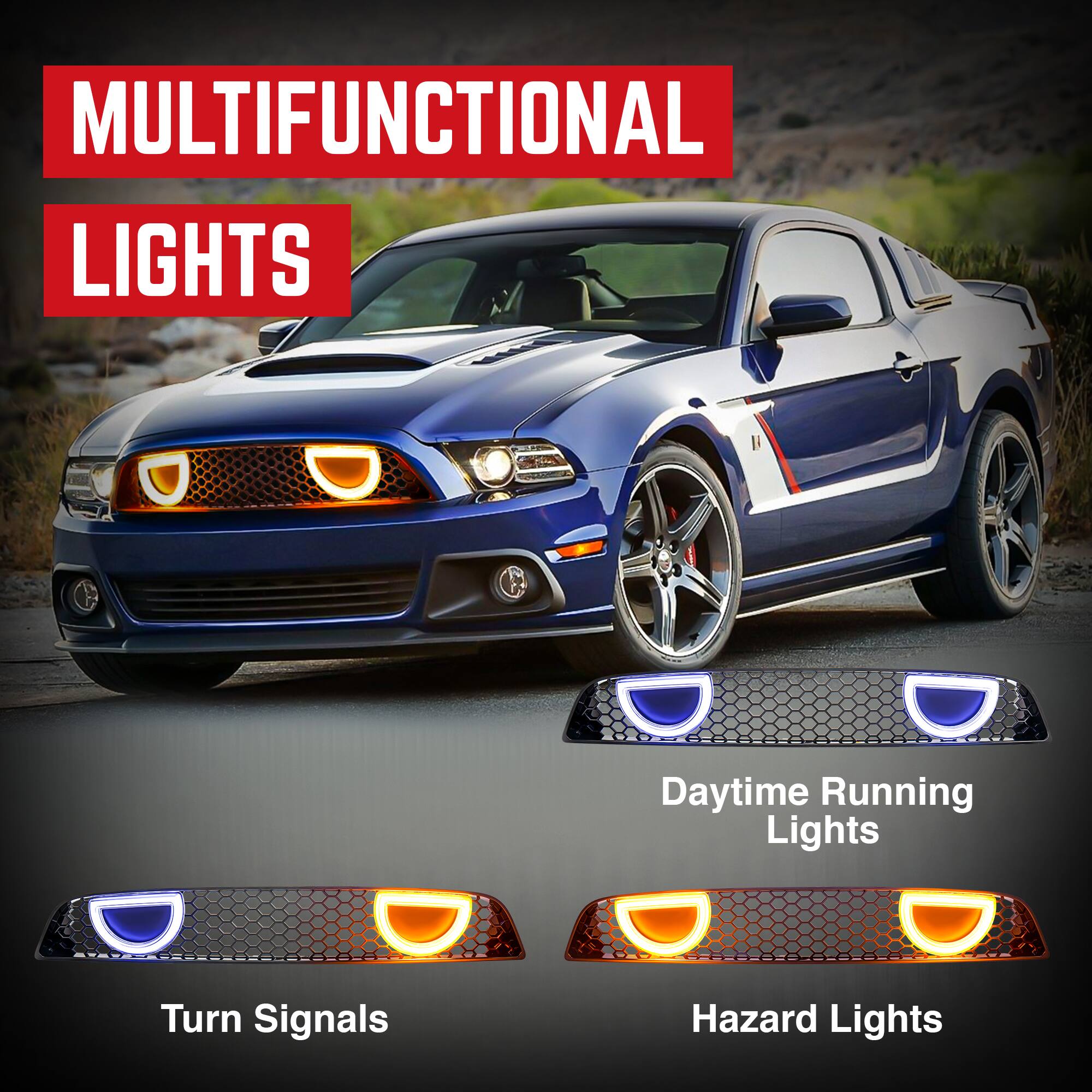 MULTIFUNCTIONAL LIGHTS

- Daytime Running Lights
- Turn Signals
- Hazard Lights
