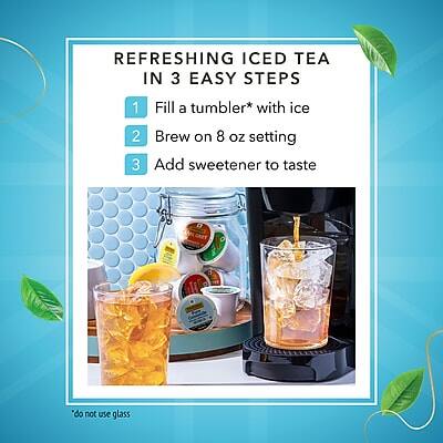 REFRESHING ICED TEA IN 3 EASY STEPS

1. Fill a tumbler* with ice
2. Brew on 8 oz setting
3. Add sweetener to taste

*do not use glass