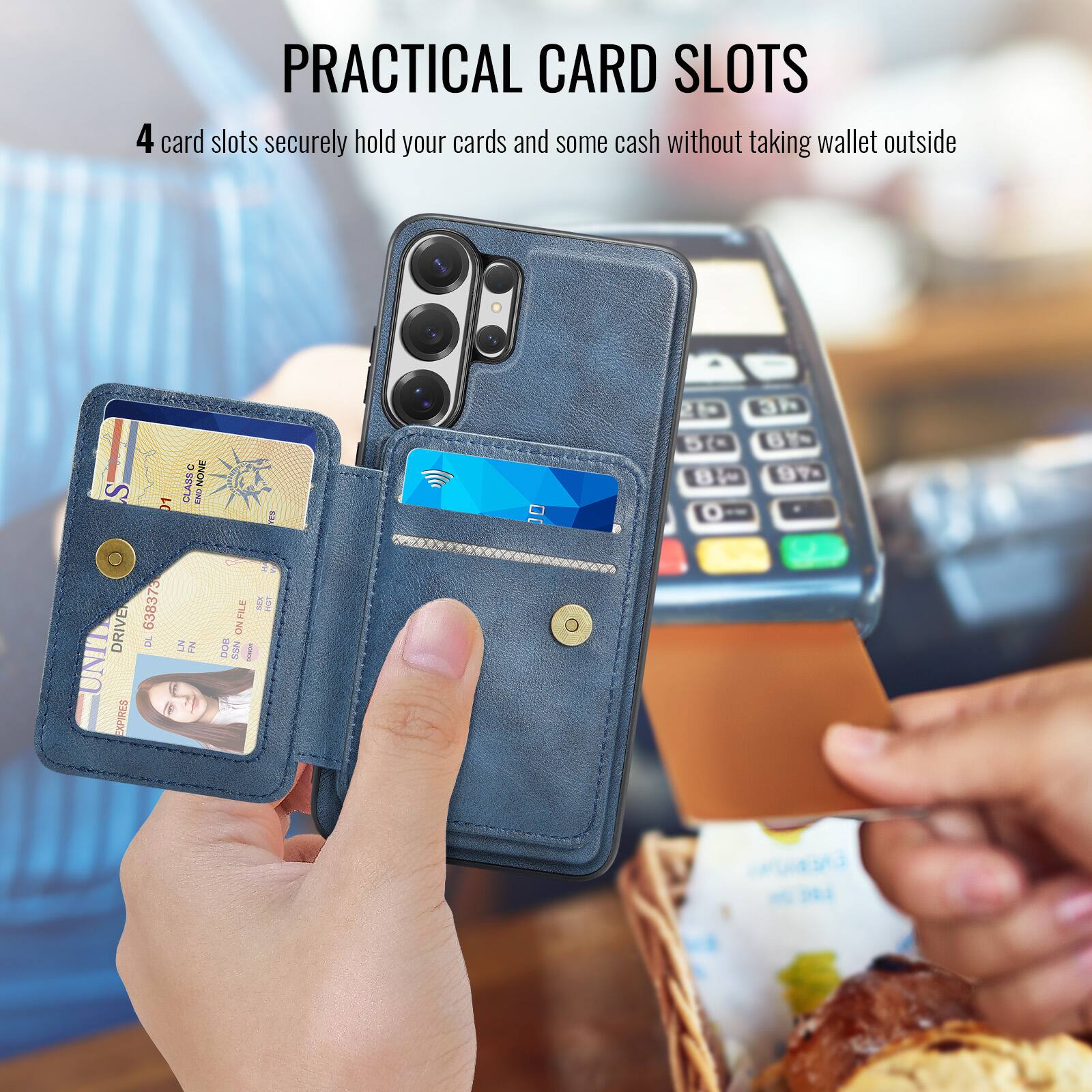 PRACTICAL CARD SLOTS

4 card slots securely hold your cards and some cash without taking wallet outside