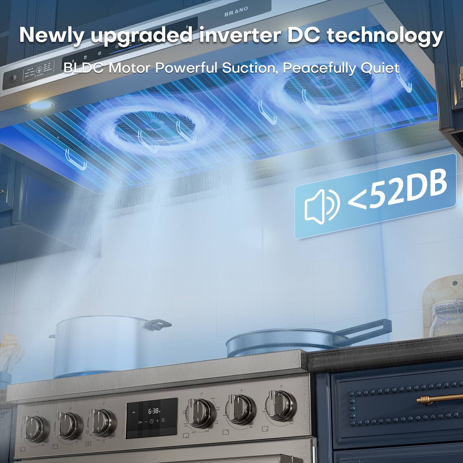 Newly upgraded inverter DC technology  
BLDC Motor Powerful Suction, Peacefully Quiet  
<52DB