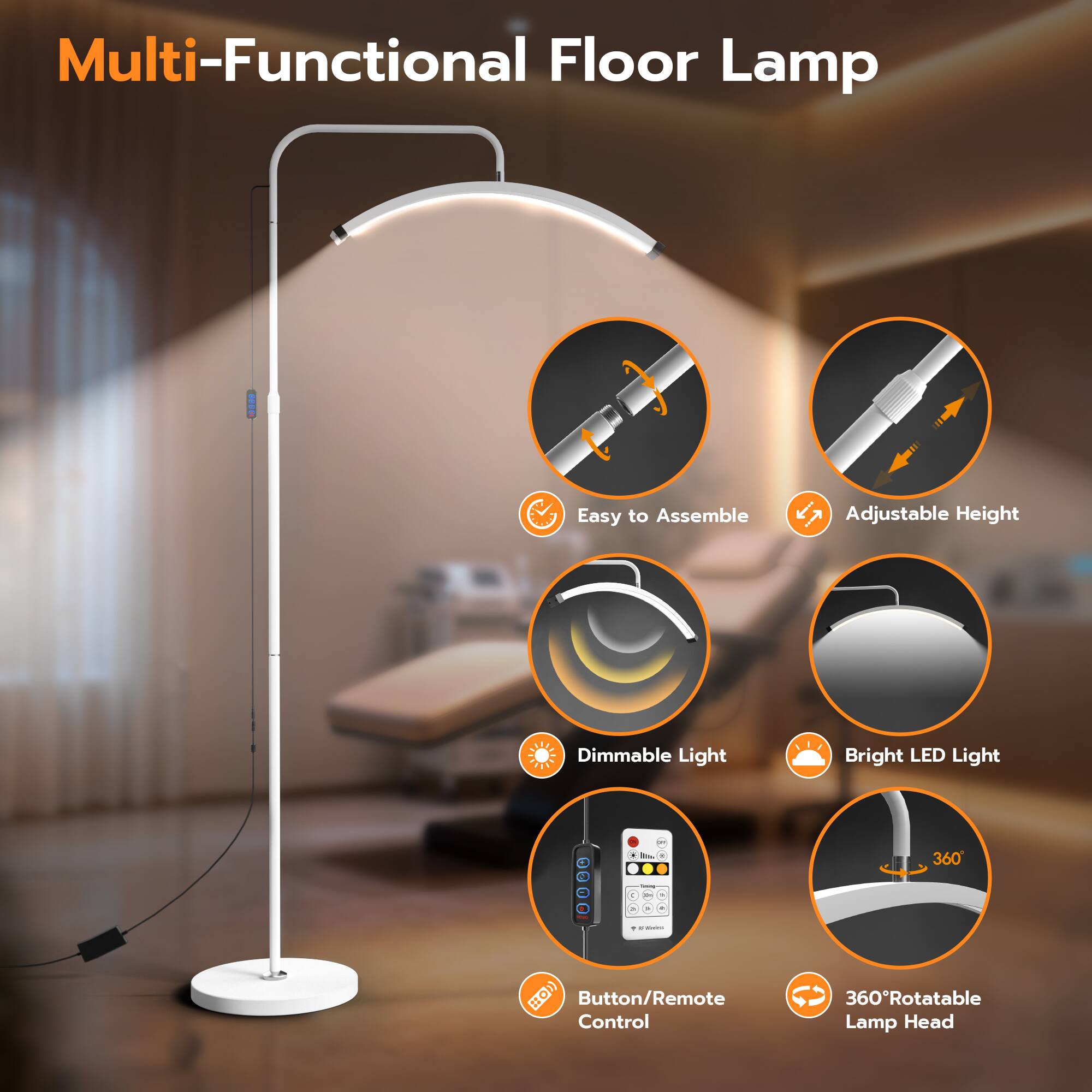 Multi-Functional Floor Lamp

- Easy to Assemble
- Adjustable Height
- Dimmable Light
- Bright LED Light
- Button/Remote Control
- 360° Rotatable Lamp Head