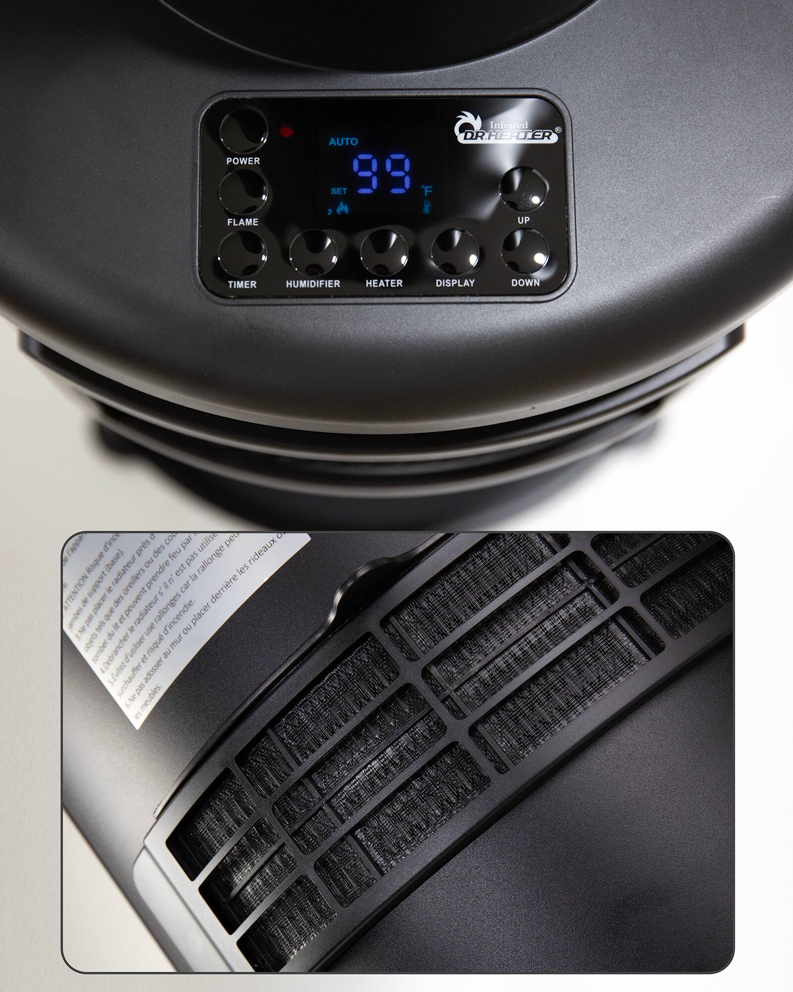 POWER FLAME Infrared DR.HEATER AUTO SET 39 F 2 UP TIMER HUMIDIFIER HEATER DISPLAY DOWN 0 COS pes 5 u d'incs prs des par utilise rideaux (base) feu pas rallonge 1 Risque no radiateur prendre est les oreillers in' la ATTENTION support ie  car derrière  placer des peuvent rallonges jambes pS nels que N et radiateur placer 1N du 3 use no galpe utliser et risqu mur tomber JU sfvitez et Jassope au surchauffer Ne 5 meubles