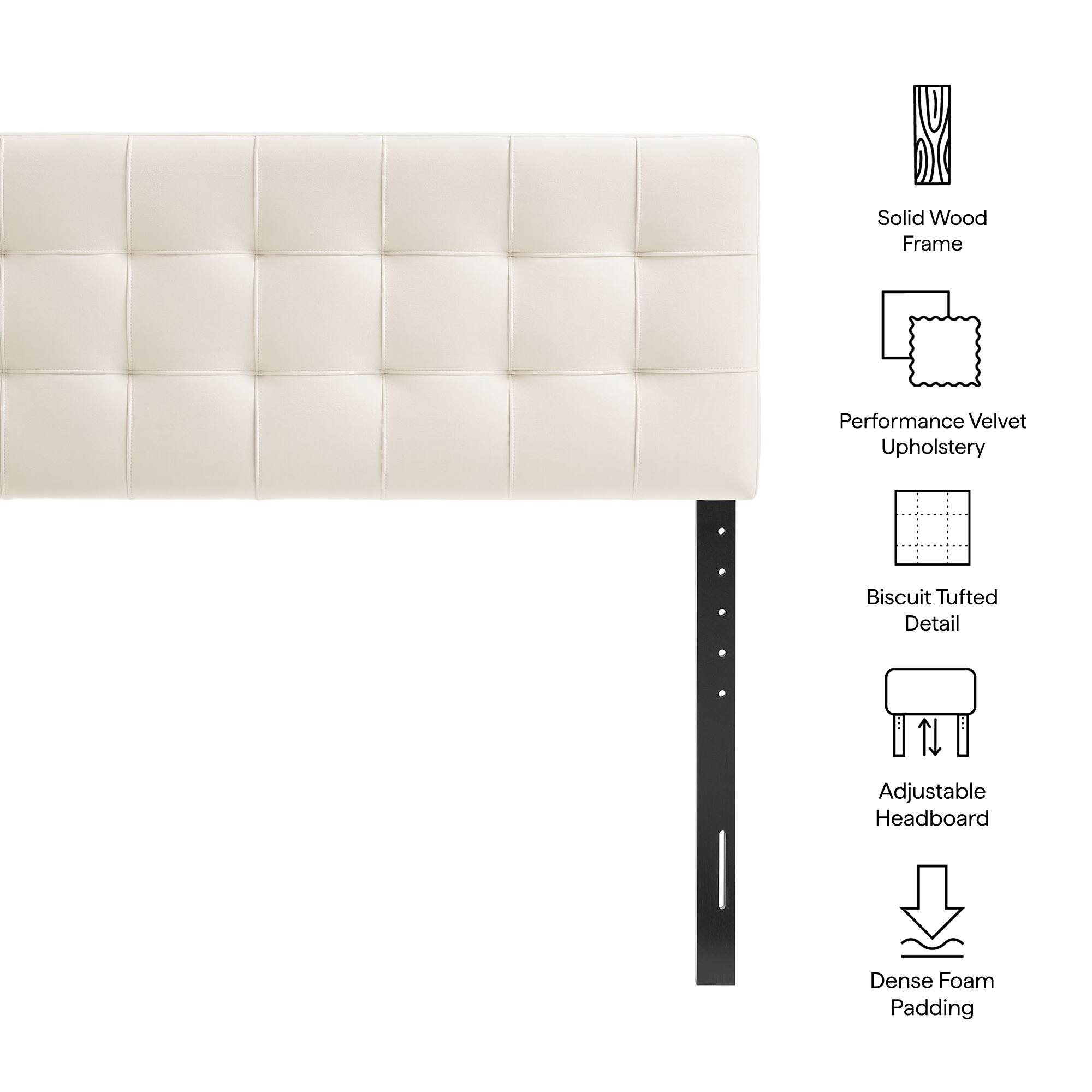 Solid Wood Frame  
Performance Velvet Upholstery  
Biscuit Tufted Detail  
Adjustable Headboard  
Dense Foam Padding