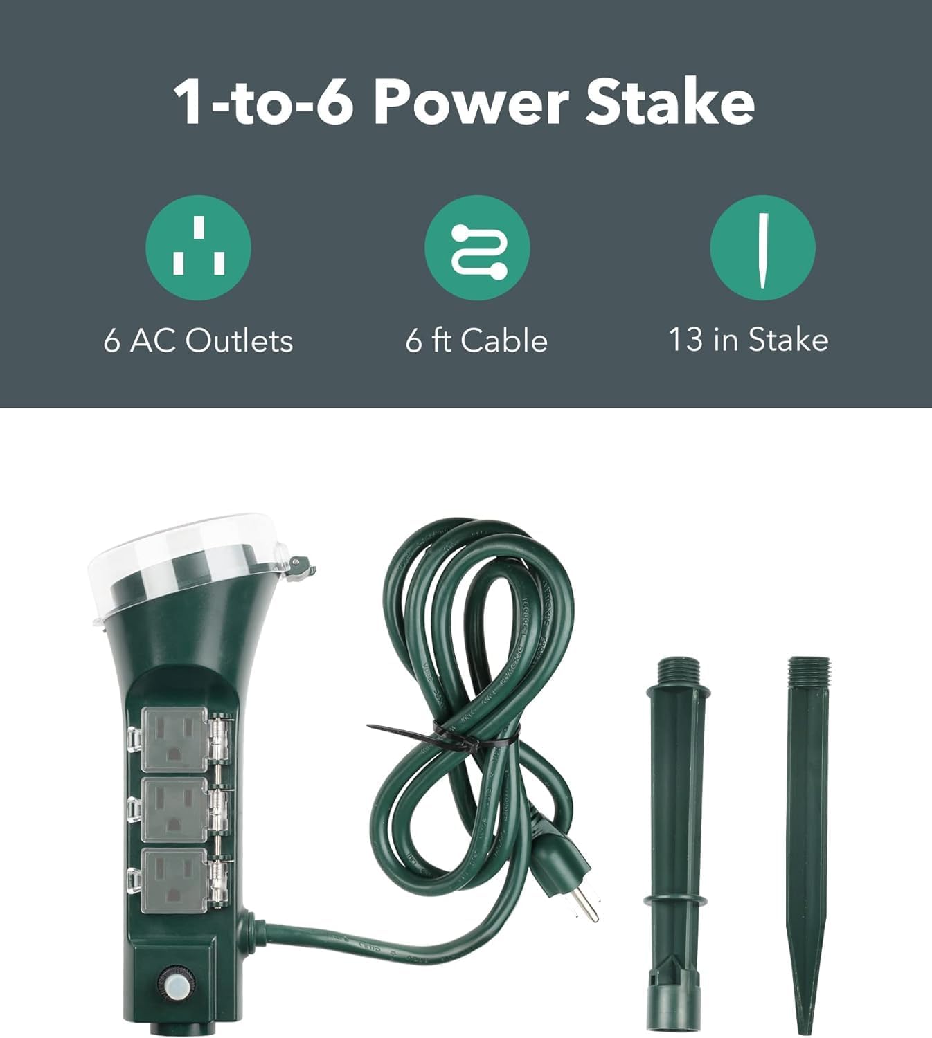 1-to-6 Power Stake

- 6 AC Outlets
- 6 ft Cable
- 13 in Stake