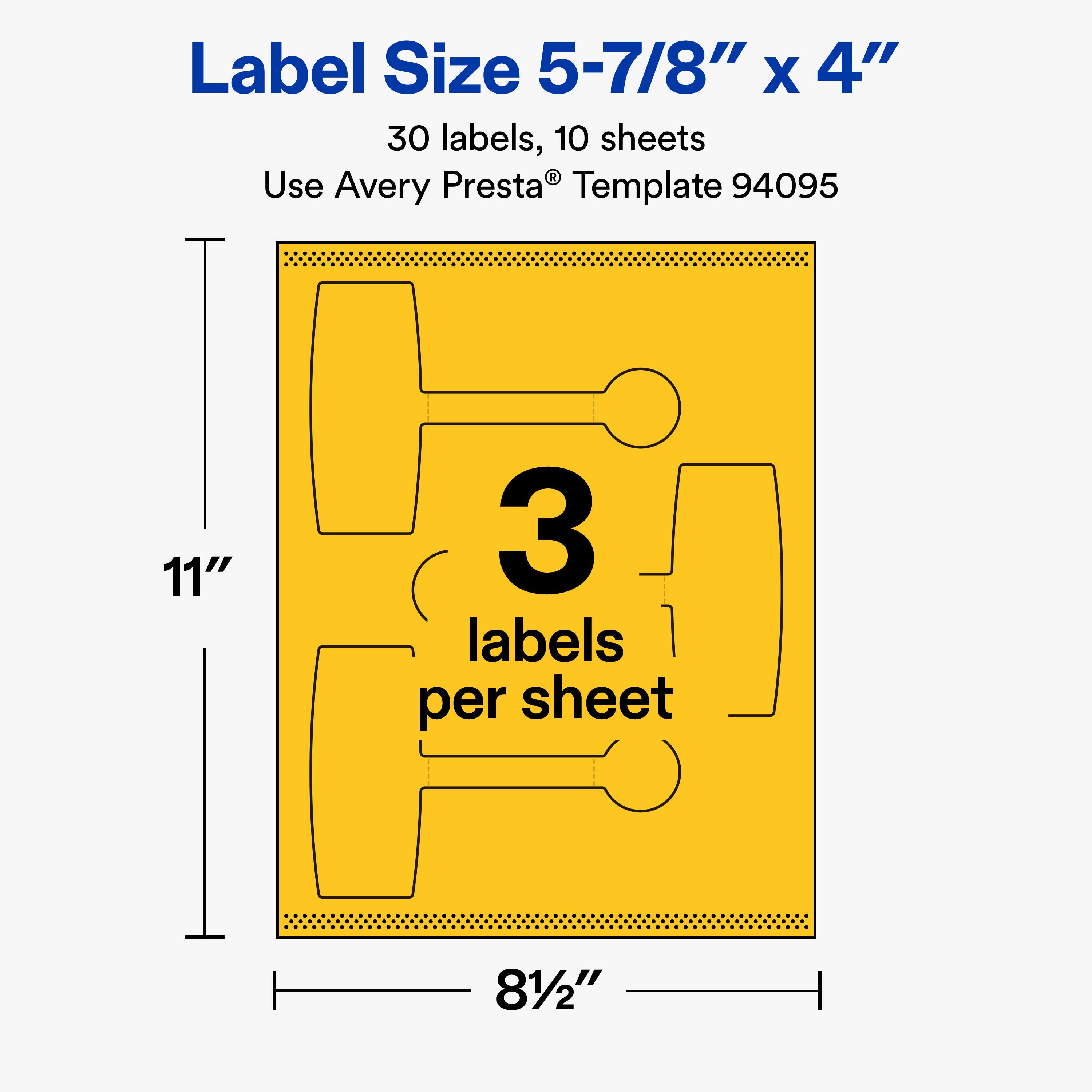 Label Size 5-7/8" x 4"  
30 labels, 10 sheets  
Use Avery Presta® Template 94095  
11"  
3 labels per sheet  
8½"