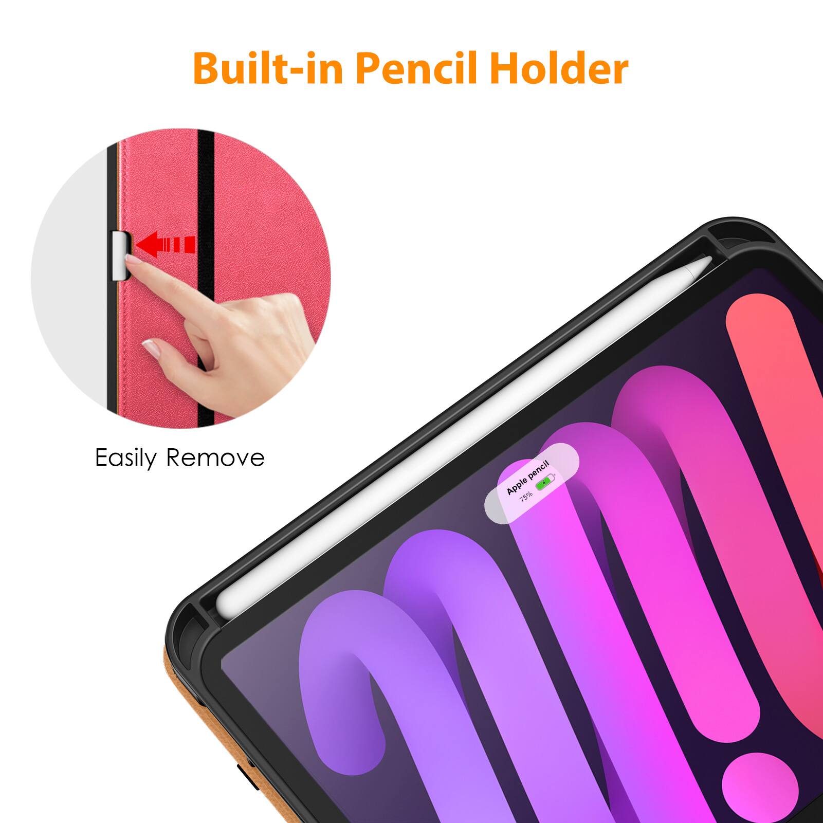 Built-in Pencil Holder

Easily Remove

Apple Pencil - 75%