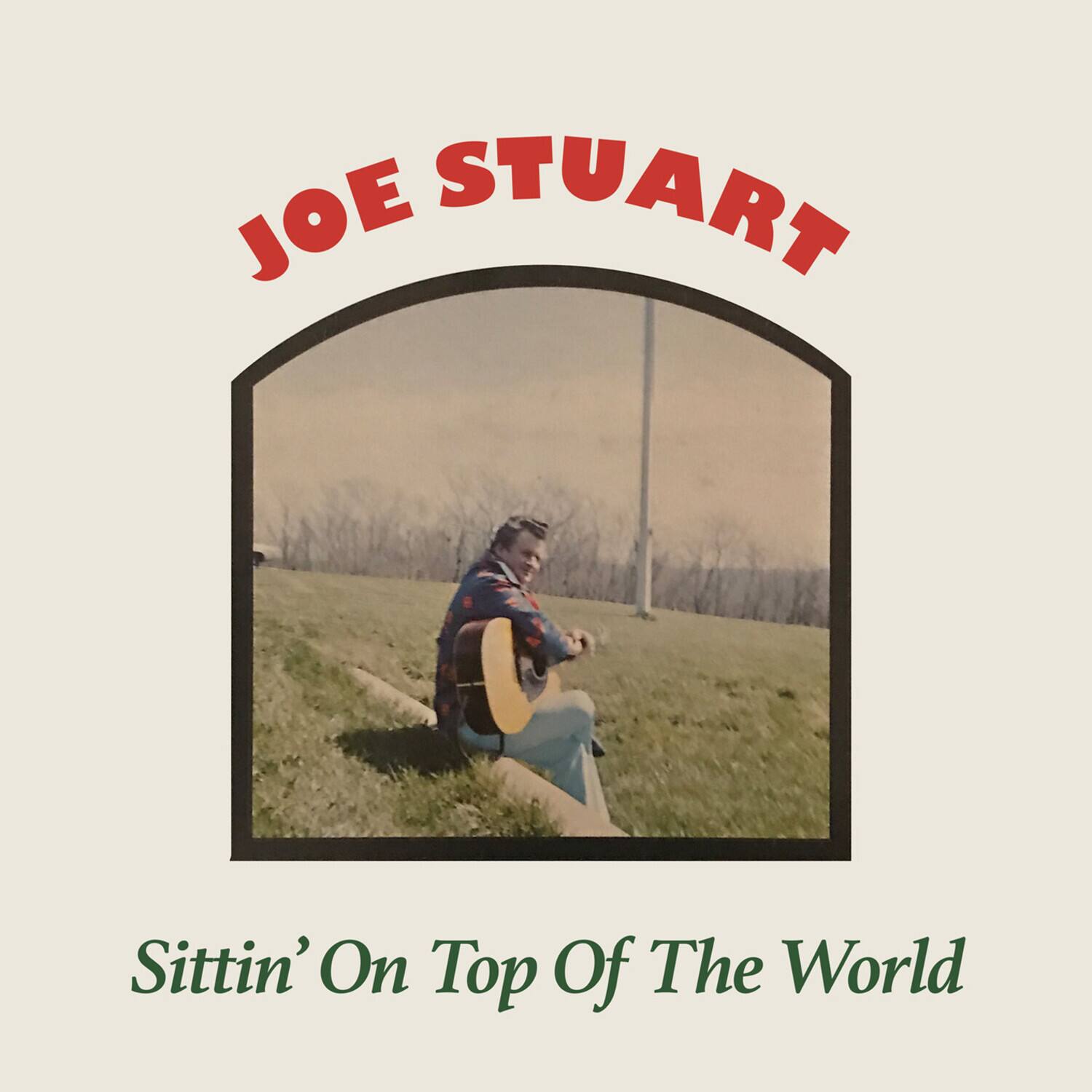 JOE STUART

Sittin' On Top Of The World