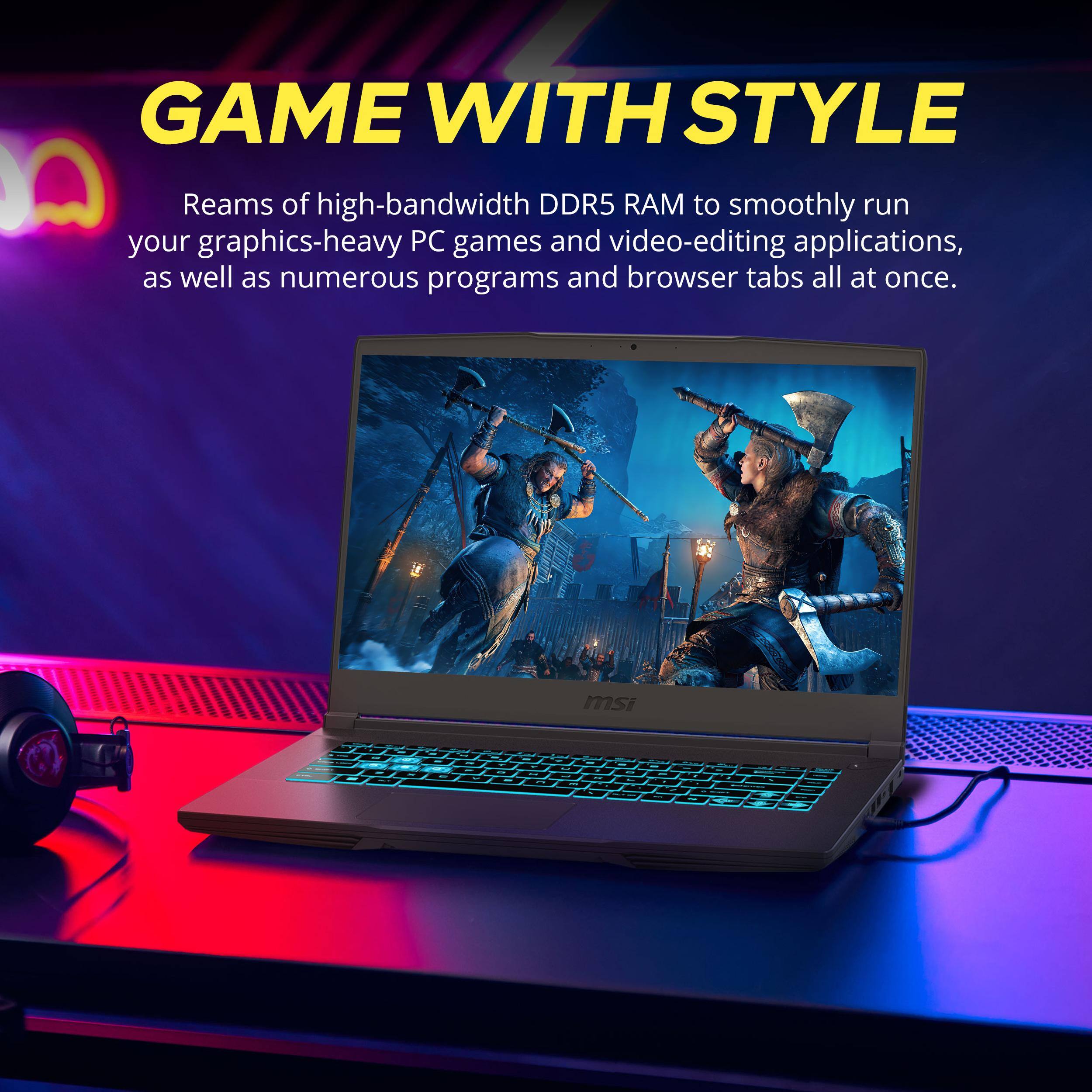 GAME WITH STYLE

Reams of high-bandwidth DDR5 RAM to smoothly run your graphics-heavy PC games and video-editing applications, as well as numerous programs and browser tabs all at once.