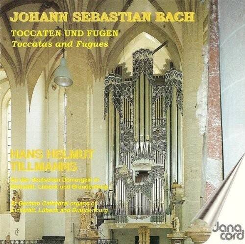 JOHANN SEBASTIAN BACH  
TOCCATEN UND FUGEN  
Toccatas and Fugues  

HANS HELMUT TILLMANN  
In den deutschen Domorgeln in  
Lübeck, Lubert und Brandenburg  
A German Cathedral Organs of  
Lübeck and Brandenburg  

Jana cord