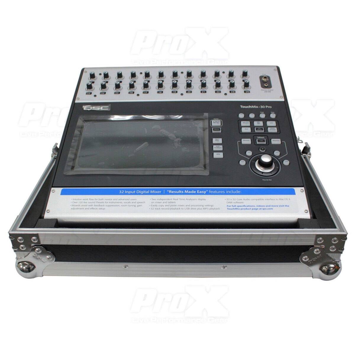 ProX Live Performance Gear

16 10 OSC Per Perfo
10
IF
14
 10
 20

22
21 14 TouchMix 30 Pro K Gear
32 Input Digital Mixer "Results Made Easy" features include:
Intuitive NOS flow for both novice and advanced users Over 120 live sound Presets for instruments, vocals and speech Words add ach feedback suppression, 100m turning gain adjustment and effects keep
Two independent Real Time Analyzers display on mount and tablets Easly copy and paste mounts and processing settings U track record/playback or USB drive plus MP3 playback
-33 x32 Core Audio compatible interface o Mac 05 X DAW software For full specifications videos and more  the TouchMix product page at qsc.com
ProX Live Performance Gear