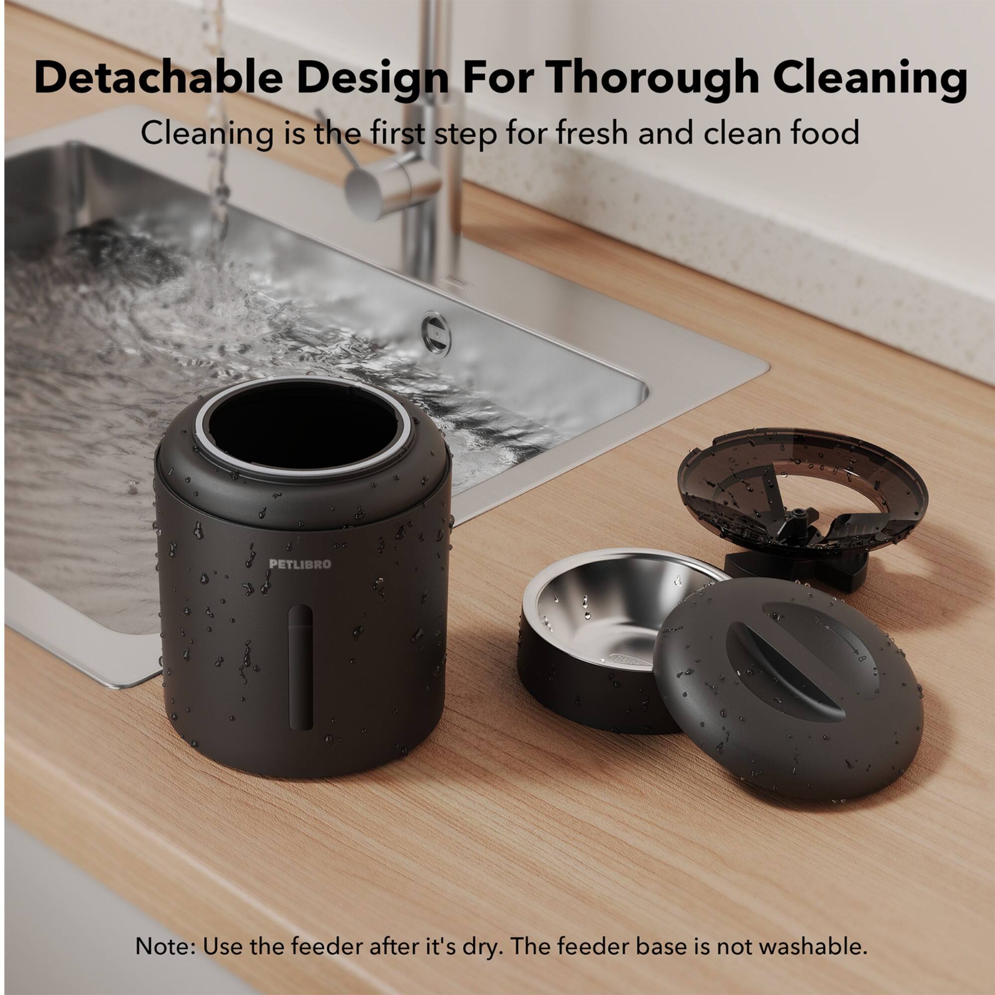 Detachable Design For Thorough Cleaning: Cleaning is the first step for fresh and clean food. Note: Use the feeder after it's dry. The feeder base is not washable.