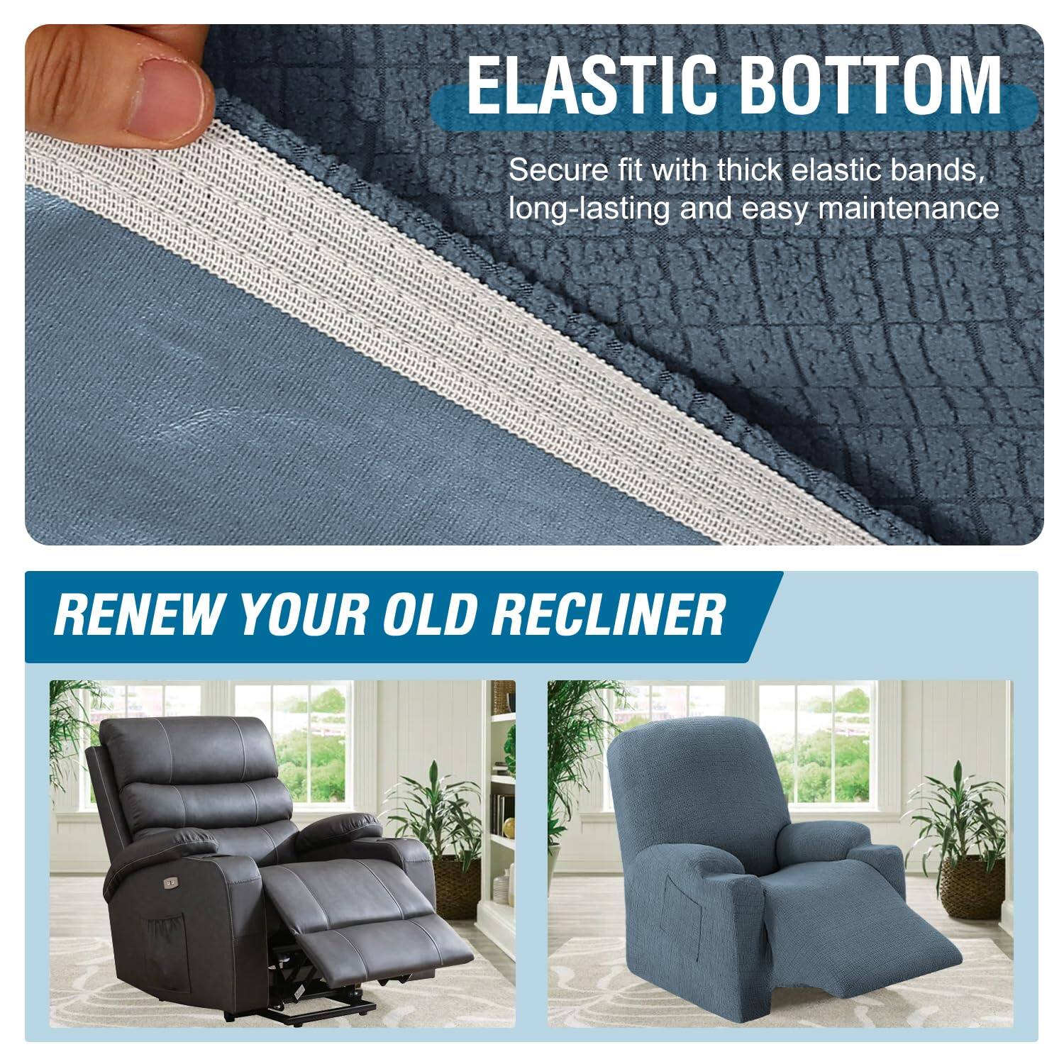 **ELASTIC BOTTOM**  
Secure fit with thick elastic bands, long-lasting and easy maintenance

**RENEW YOUR OLD RECLINER**