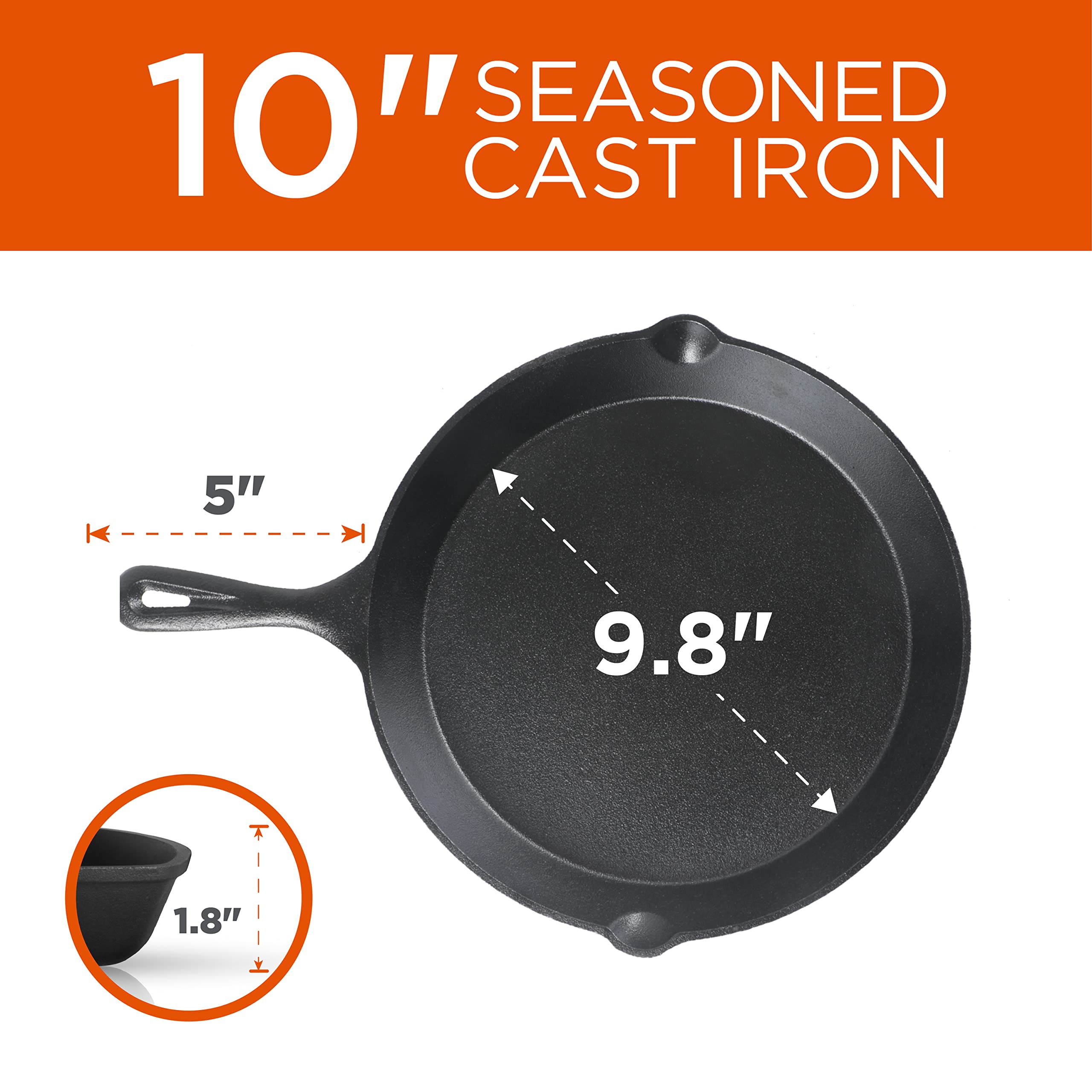 10" SEASONED CAST IRON
5"
9.8"
1.8"