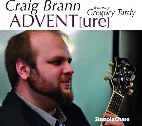 Craig Brann  
featuring Gregory Tardy  
ADVENT[ure]  

Hofner  

SteepleChase