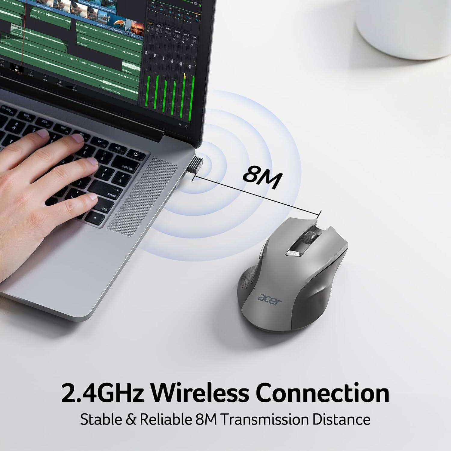 2.4GHz Wireless Connection  
Stable & Reliable 8M Transmission Distance