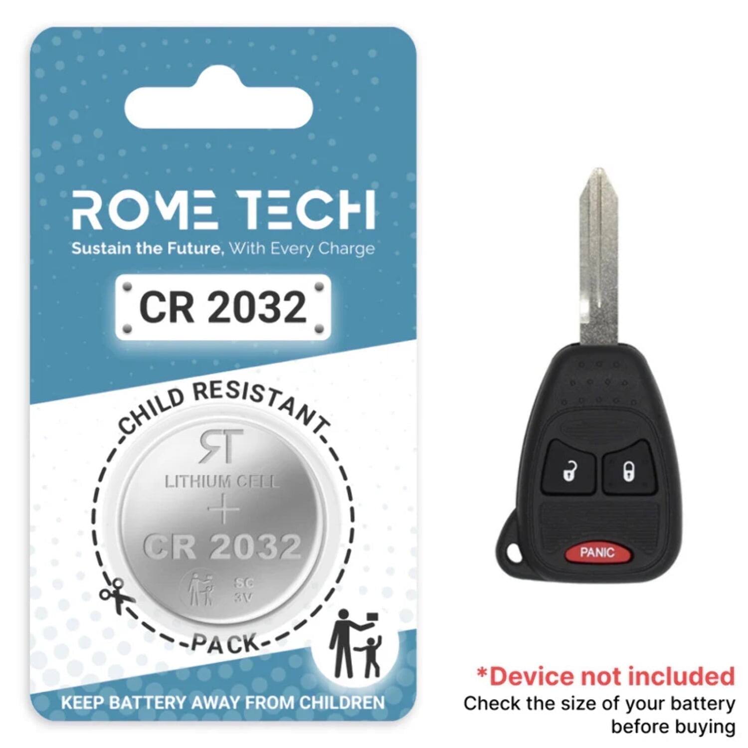 ROME TECH  
Sustain the Future, With Every Charge  

CR 2032  
CHILD RESISTANT  
LITHIUM CELL  
CR 2032  
PACK  

KEEP BATTERY AWAY FROM CHILDREN  

*Device not included  
Check the size of your battery before buying