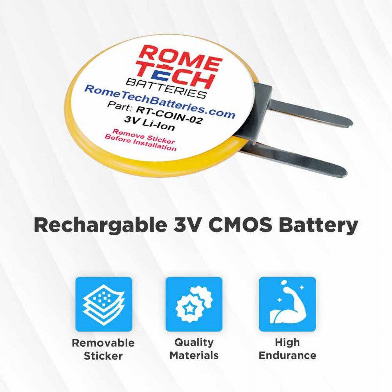 ROME TECH BATTERIES  
RomeTechBatteries.com  
Part: RT-COIN-02  
3V Li-lon  
Before Remove Installation Sticker  

Rechargeable 3V CMOS Battery  

- Removable Sticker  
- Quality Materials  
- High Endurance