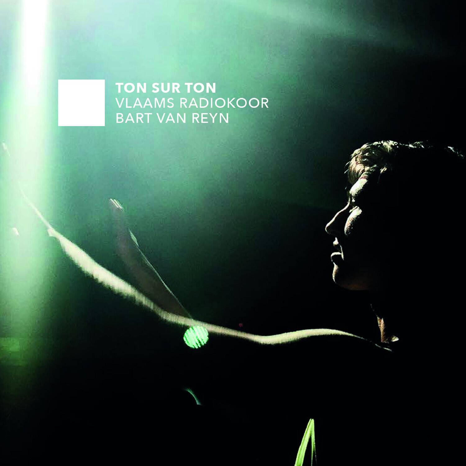 TON SUR TON  
VLAAMS RADIOKOOR  
BART VAN REYN
