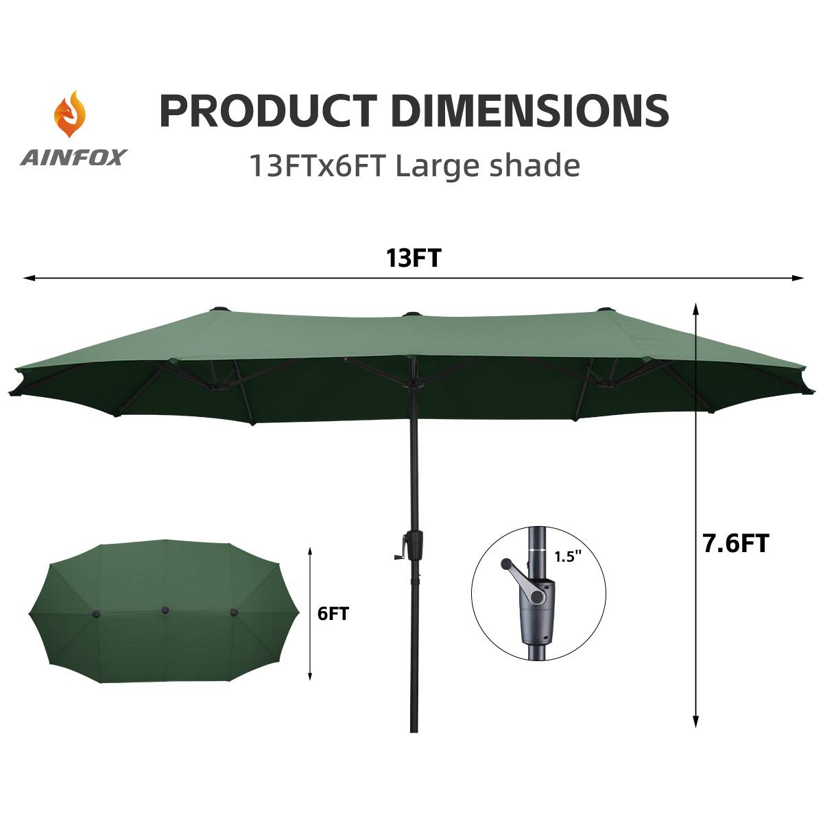 PRODUCT DIMENSIONS  
AINFOX  
13FTx6FT Large shade  
13FT  
7.6FT  
6FT  
1.5"