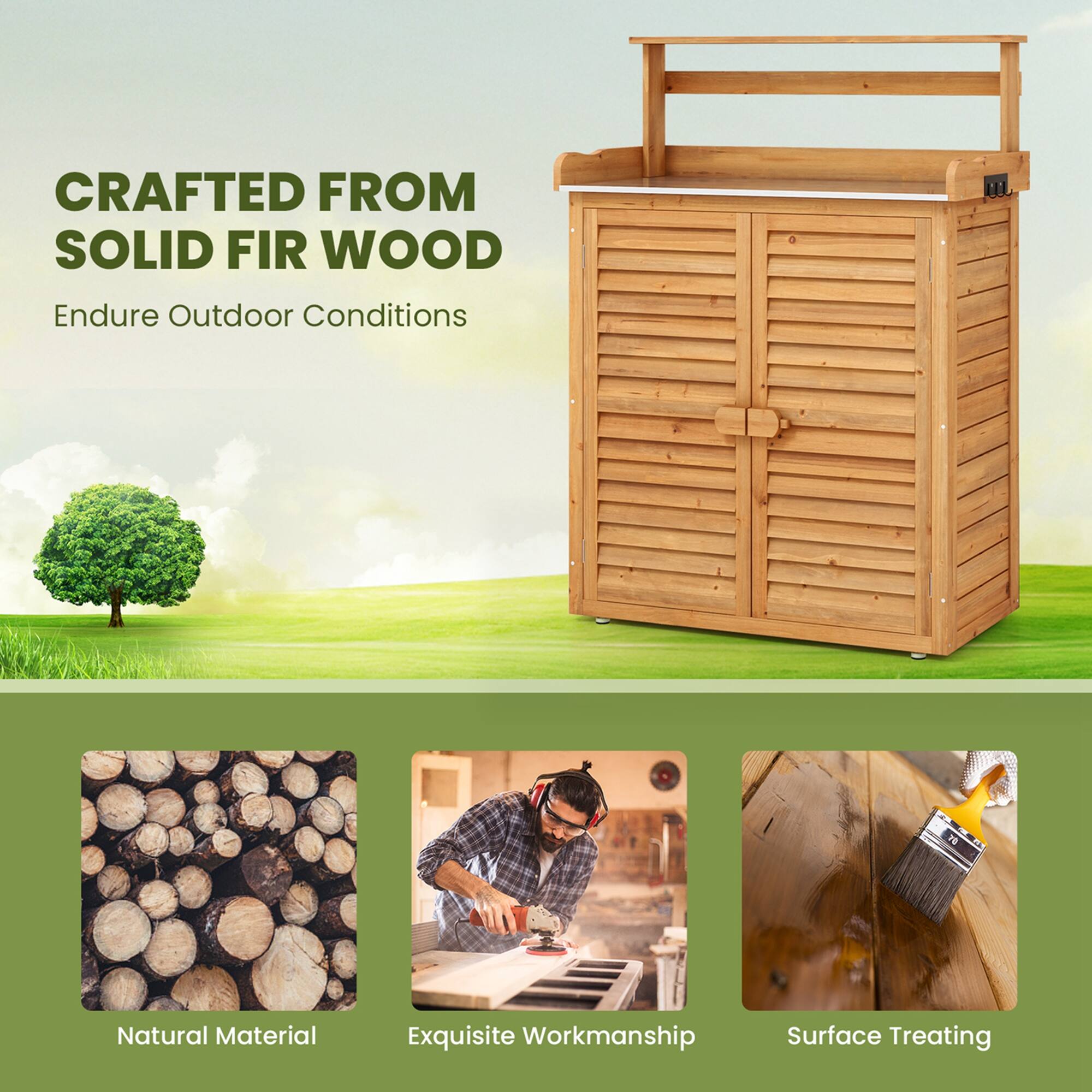 CRAFTED FROM SOLID FIR WOOD  
Endure Outdoor Conditions  

Natural Material  
Exquisite Workmanship  
Surface Treating