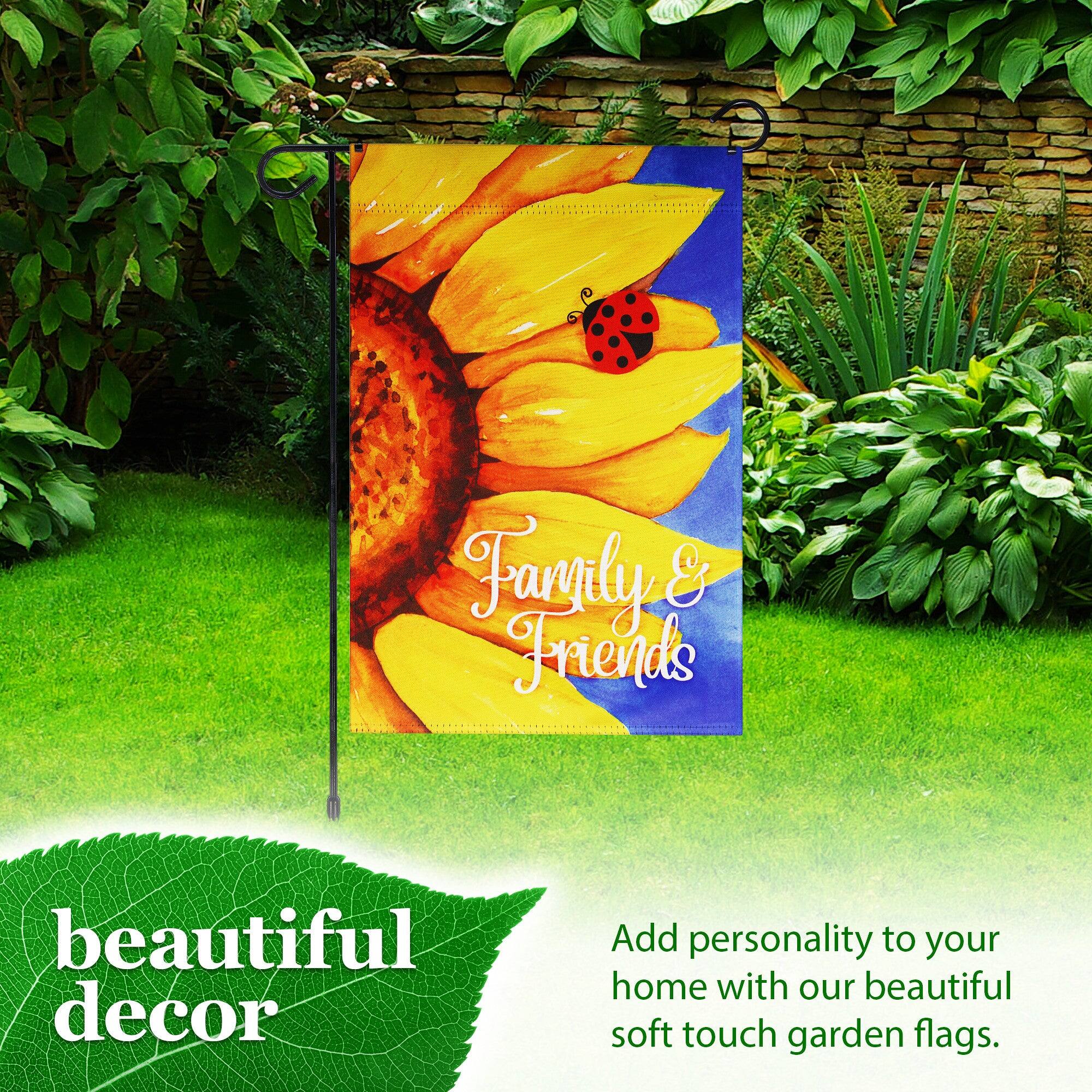 Family & Friends beautiful decor  
Add personality to your home with our beautiful soft touch garden flags.